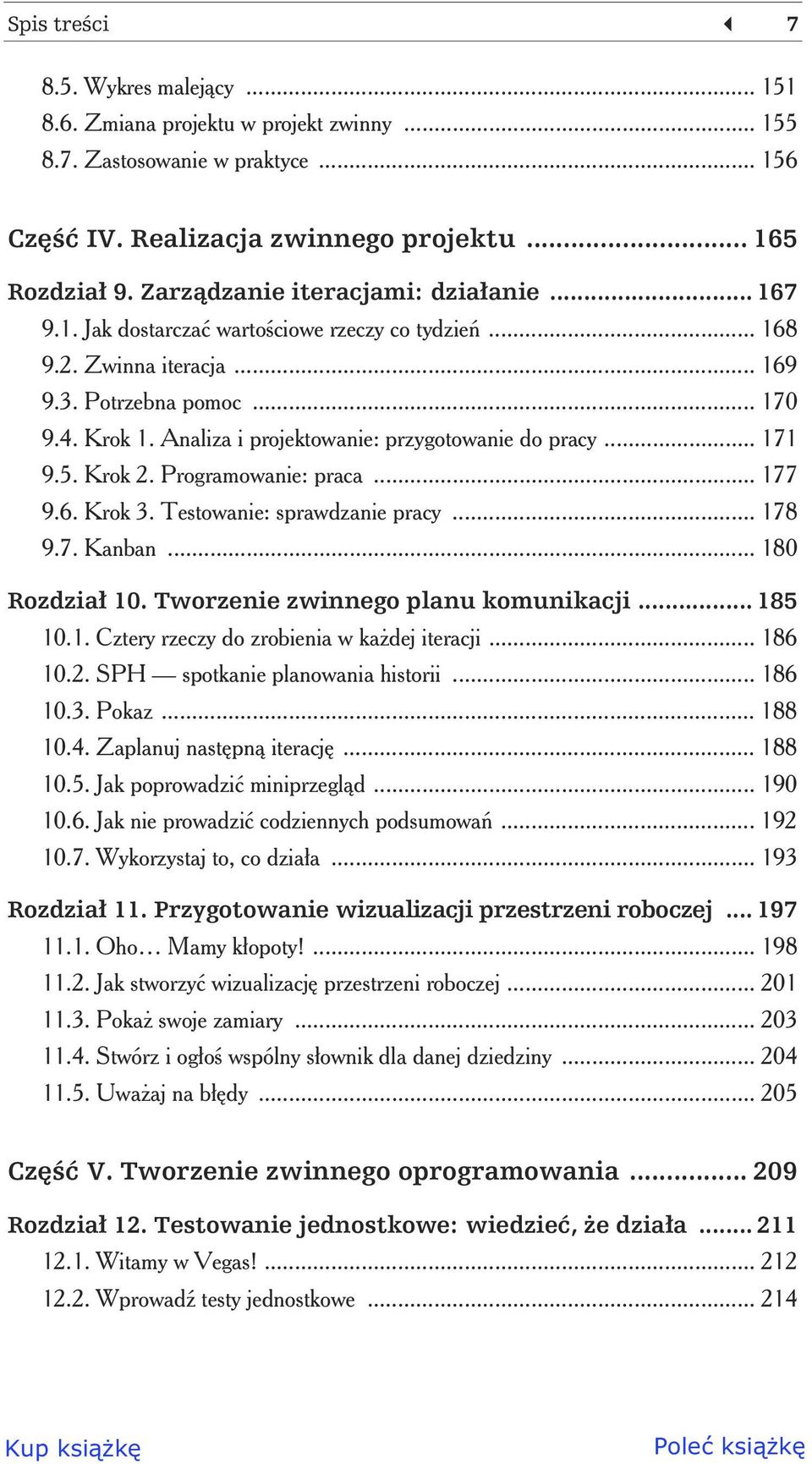 Analiza i projektowanie: przygotowanie do pracy... 171 9.5. Krok 2. Programowanie: praca... 177 9.6. Krok 3. Testowanie: sprawdzanie pracy... 178 9.7. Kanban... 180 Rozdzia 10.