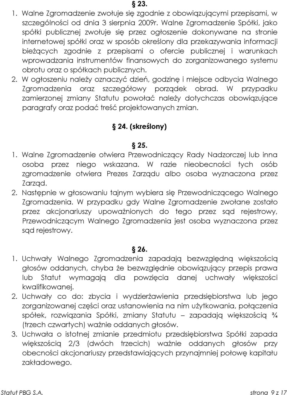 przepisami o ofercie publicznej i warunkach wprowadzania instrumentów finansowych do zorganizowanego systemu obrotu oraz o spółkach publicznych. 2.