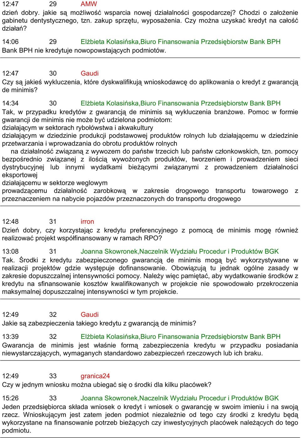 12:47 30 Gaudi Czy są jakieś wykluczenia, które dyskwalifikują wnioskodawcę do aplikowania o kredyt z gwarancją de minimis?