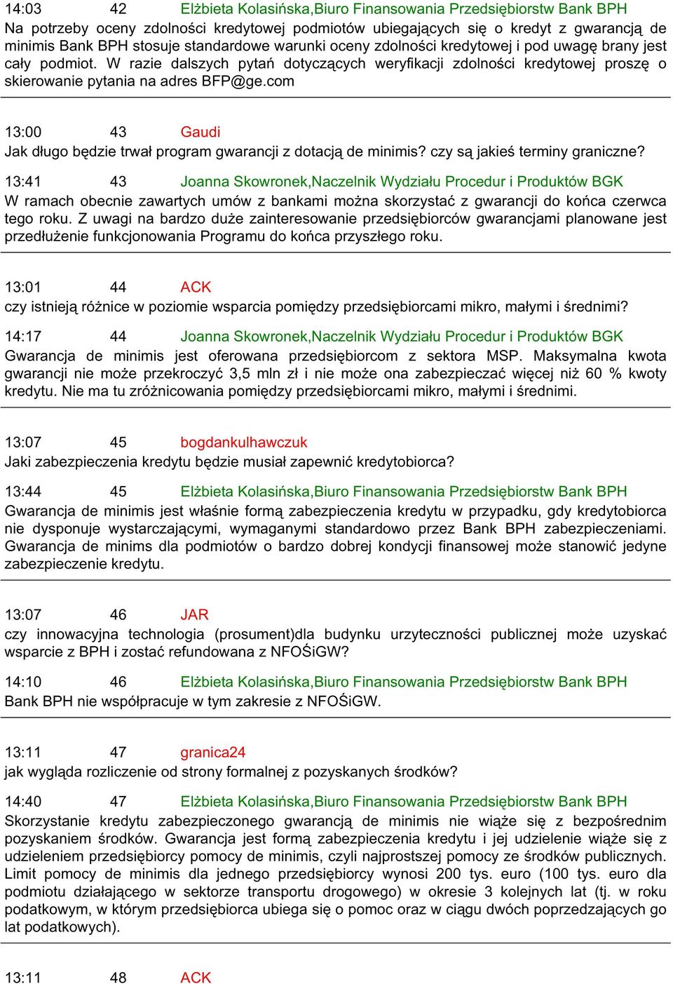 com 13:00 43 Gaudi Jak długo będzie trwał program gwarancji z dotacją de minimis? czy są jakieś terminy graniczne?