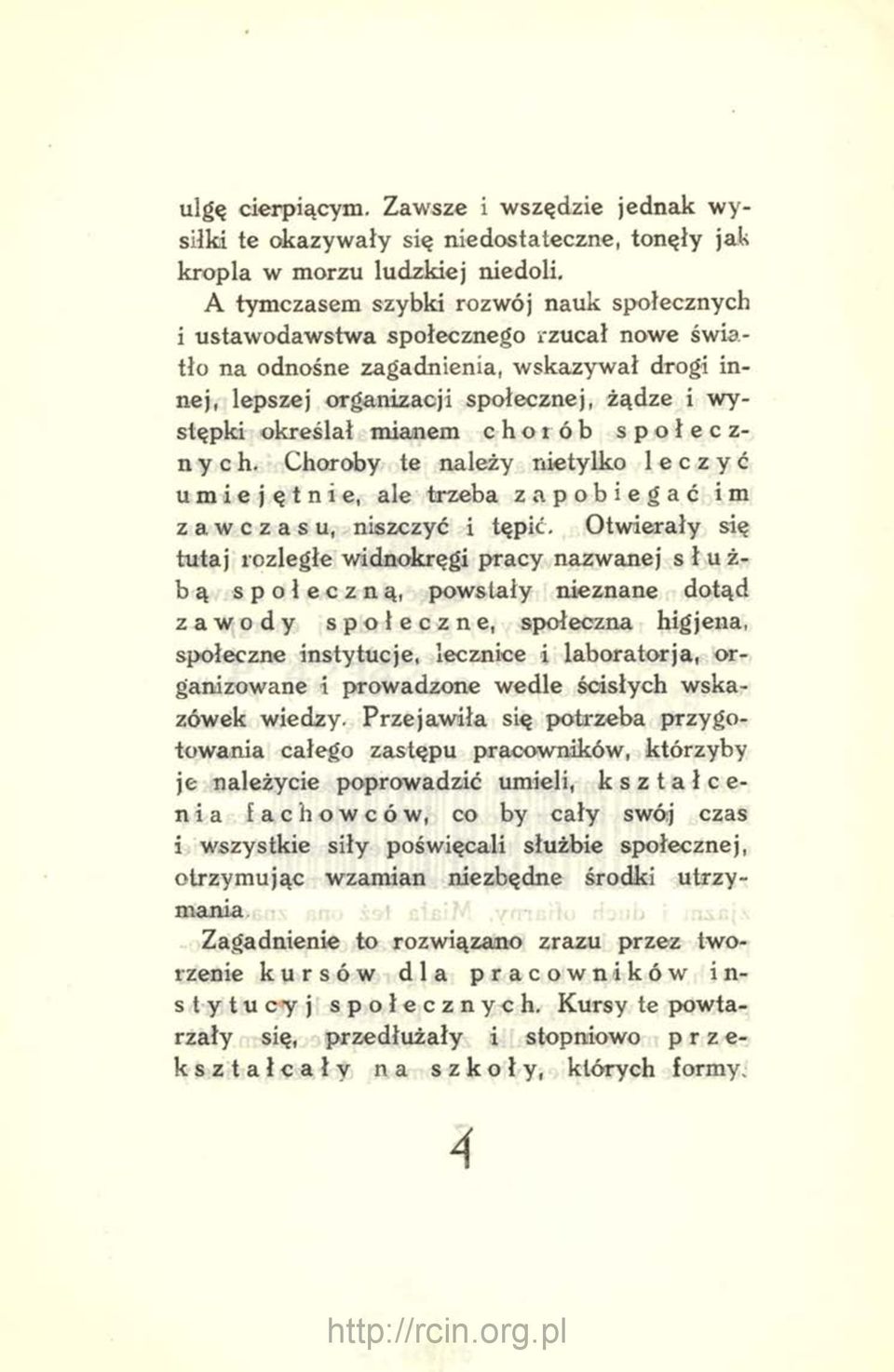 mianem chorób społecznych. Choroby te należy nietylko leczyć umiejętnie, ale trzeba zapobiegać im zawczasu, niszczyć i tępić.