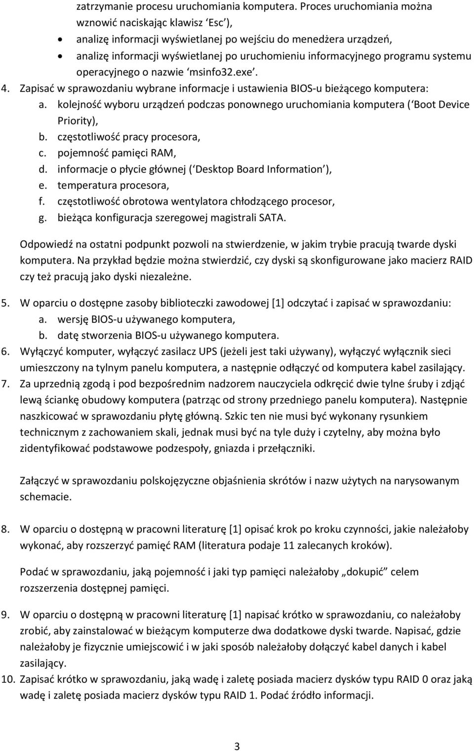 systemu operacyjnego o nazwie msinfo32.exe. 4. Zapisad w sprawozdaniu wybrane informacje i ustawienia BIOS-u bieżącego komputera: a.