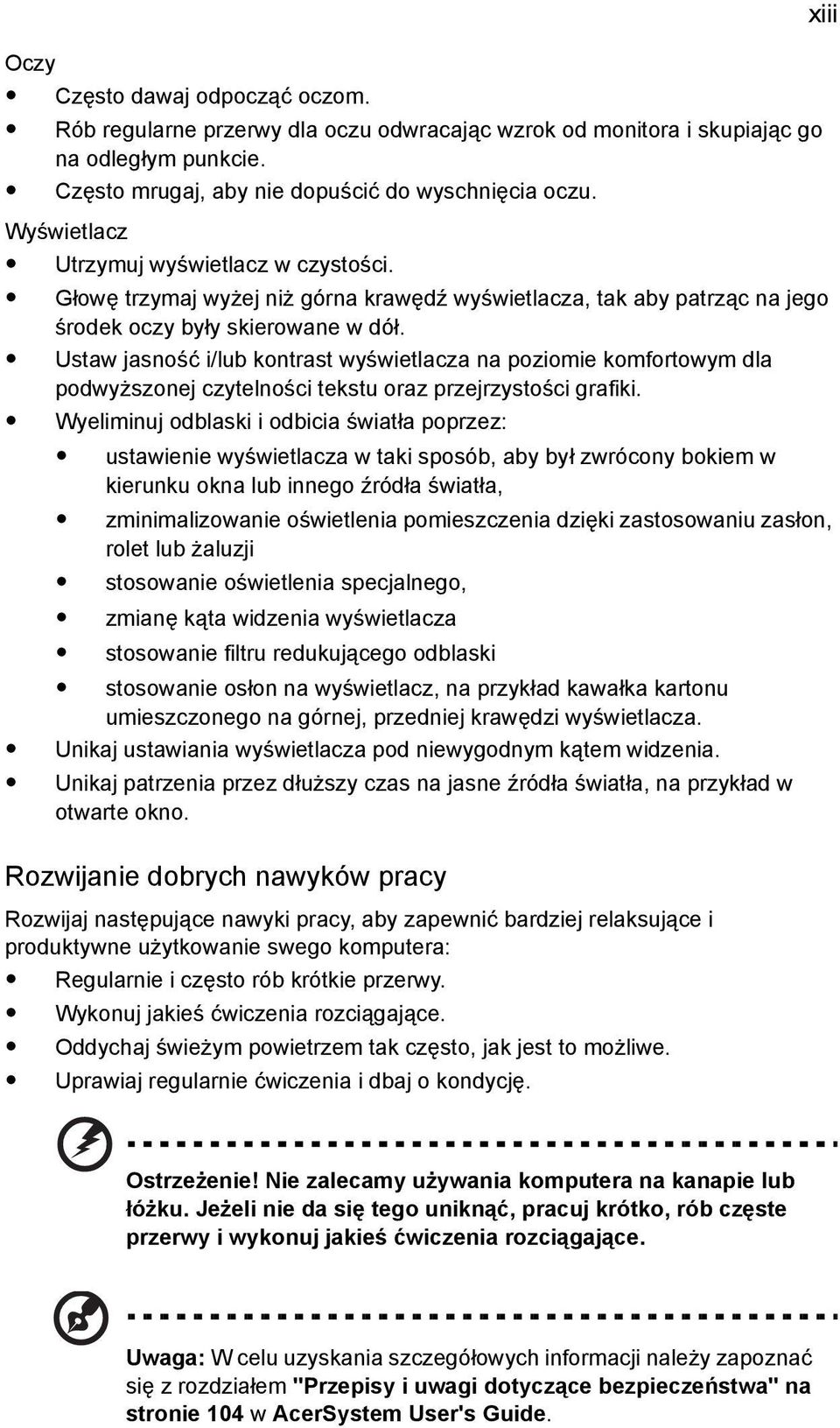 Ustaw jasność i/lub kontrast wyświetlacza na poziomie komfortowym dla podwyższonej czytelności tekstu oraz przejrzystości grafiki.