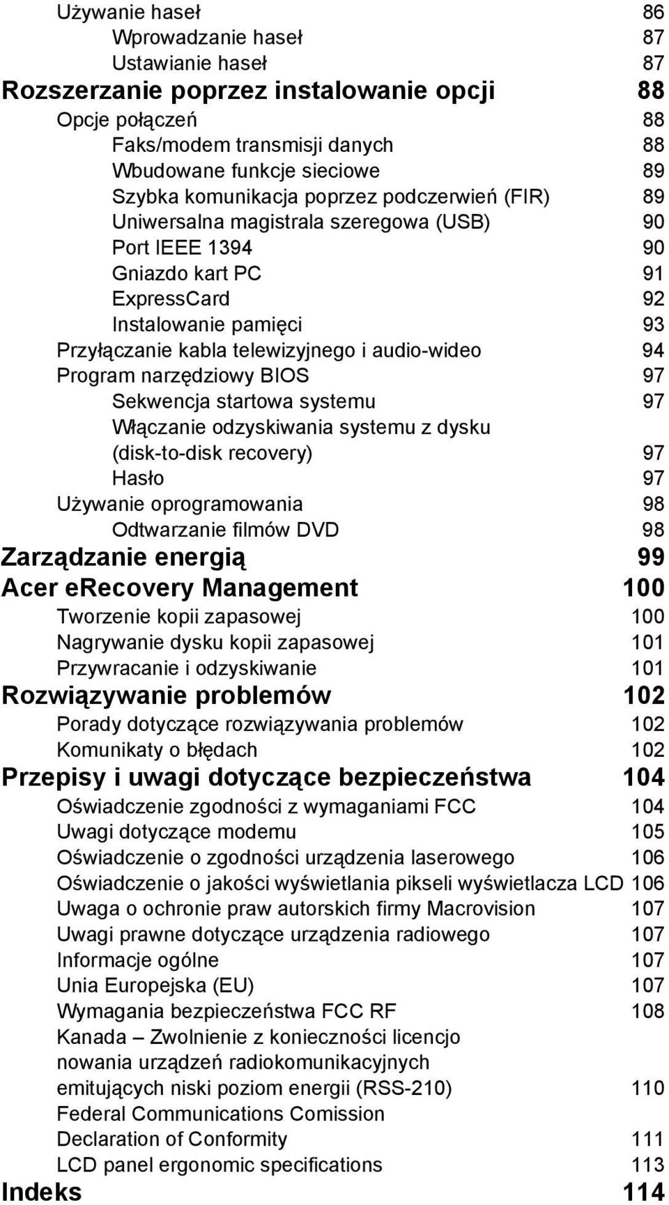 audio-wideo 94 Program narzędziowy BIOS 97 Sekwencja startowa systemu 97 Włączanie odzyskiwania systemu z dysku (disk-to-disk recovery) 97 Hasło 97 Używanie oprogramowania 98 Odtwarzanie filmów DVD