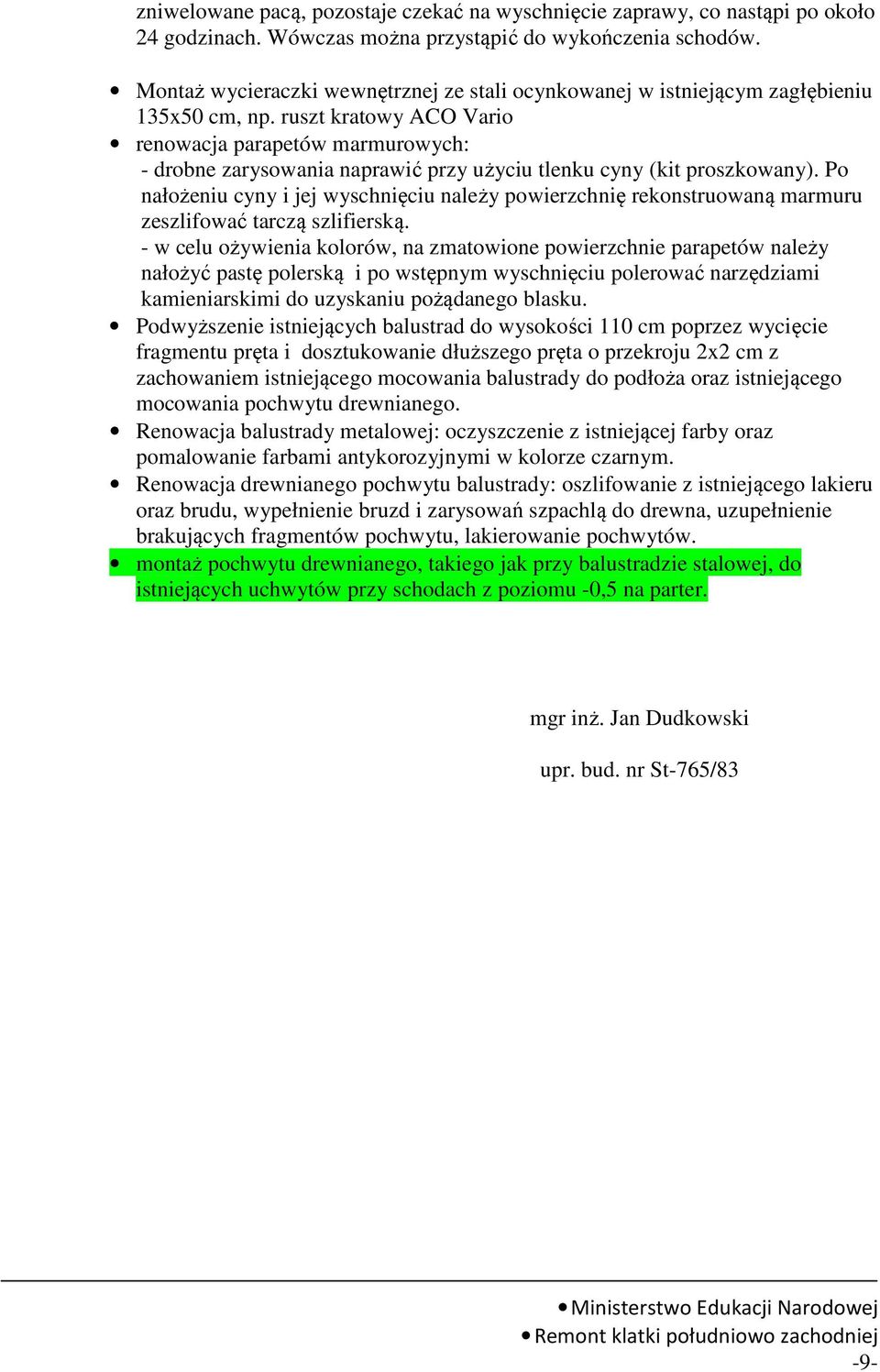 ruszt kratowy ACO Vario renowacja parapetów marmurowych: - drobne zarysowania naprawić przy użyciu tlenku cyny (kit proszkowany).