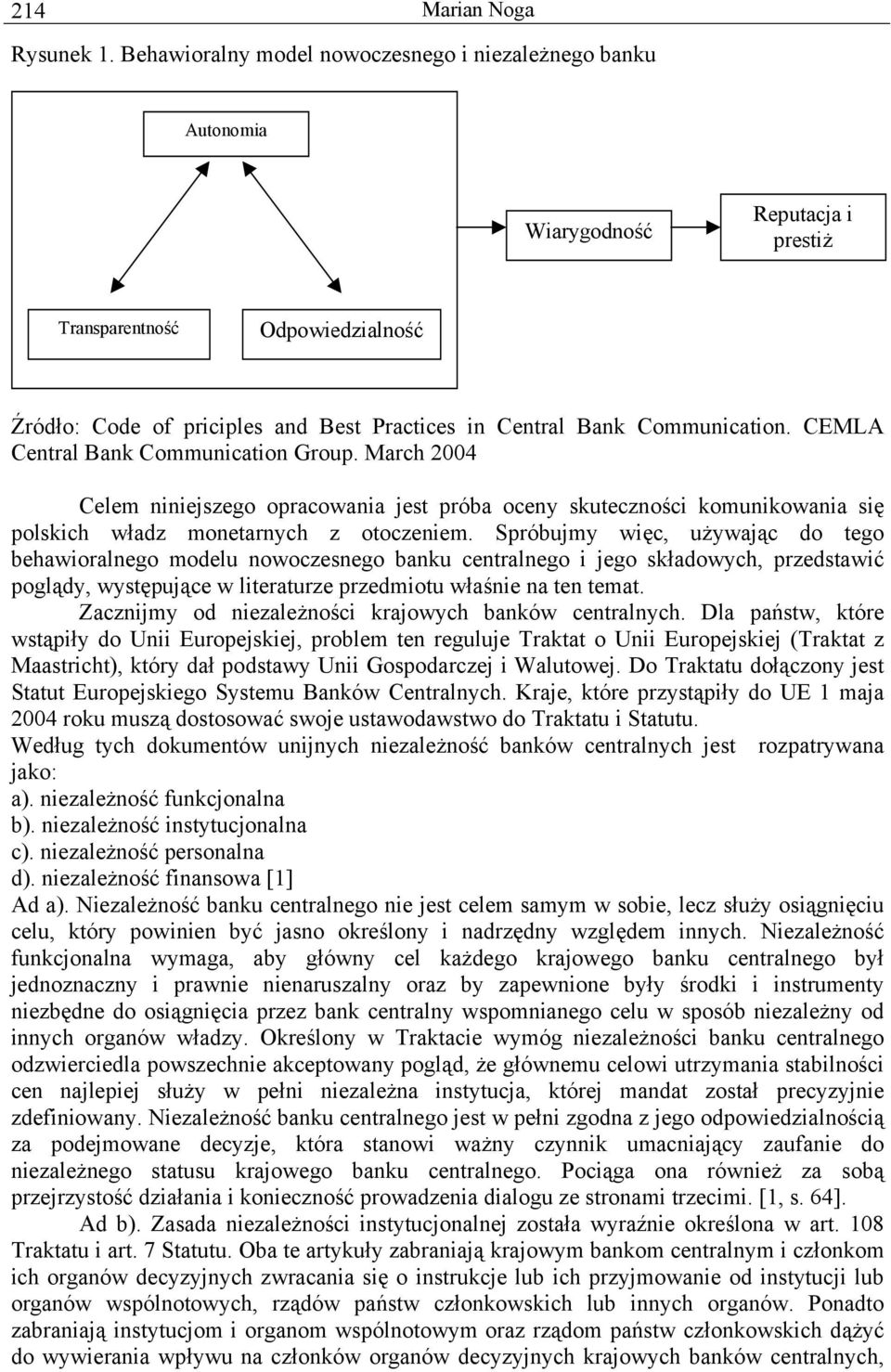 Communication. CEMLA Central Bank Communication Group. March 2004 Celem niniejszego opracowania jest próba oceny skuteczności komunikowania się polskich władz monetarnych z otoczeniem.