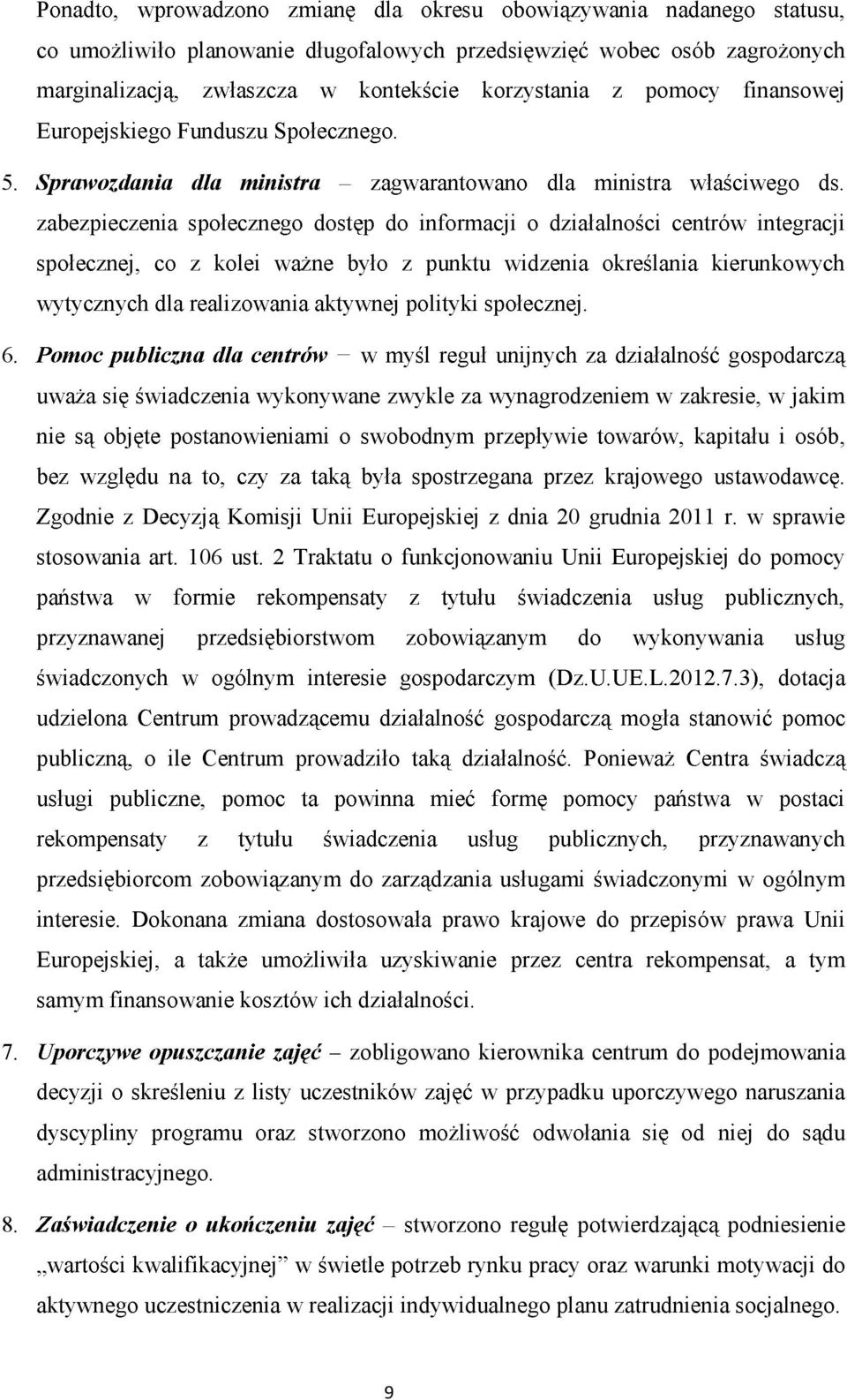 106 ust. 2 Traktatu o funkcjonowaniu Unii Europejskiej do pomocy dotacja pom ych interesie.