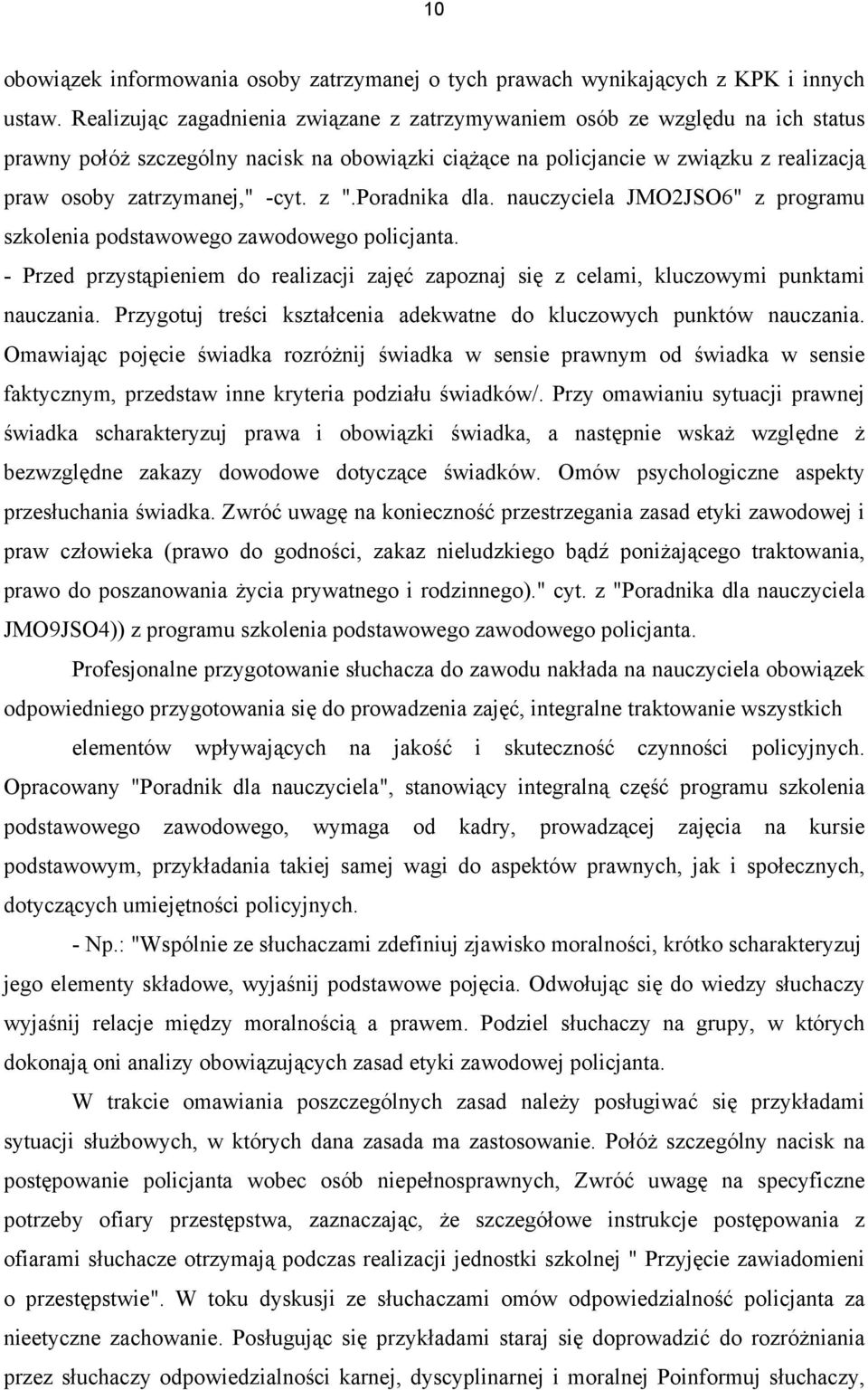 z ".Poradnika dla. nauczyciela JMO2JSO6" z programu szkolenia podstawowego zawodowego policjanta. - Przed przystąpieniem do realizacji zajęć zapoznaj się z celami, kluczowymi punktami nauczania.