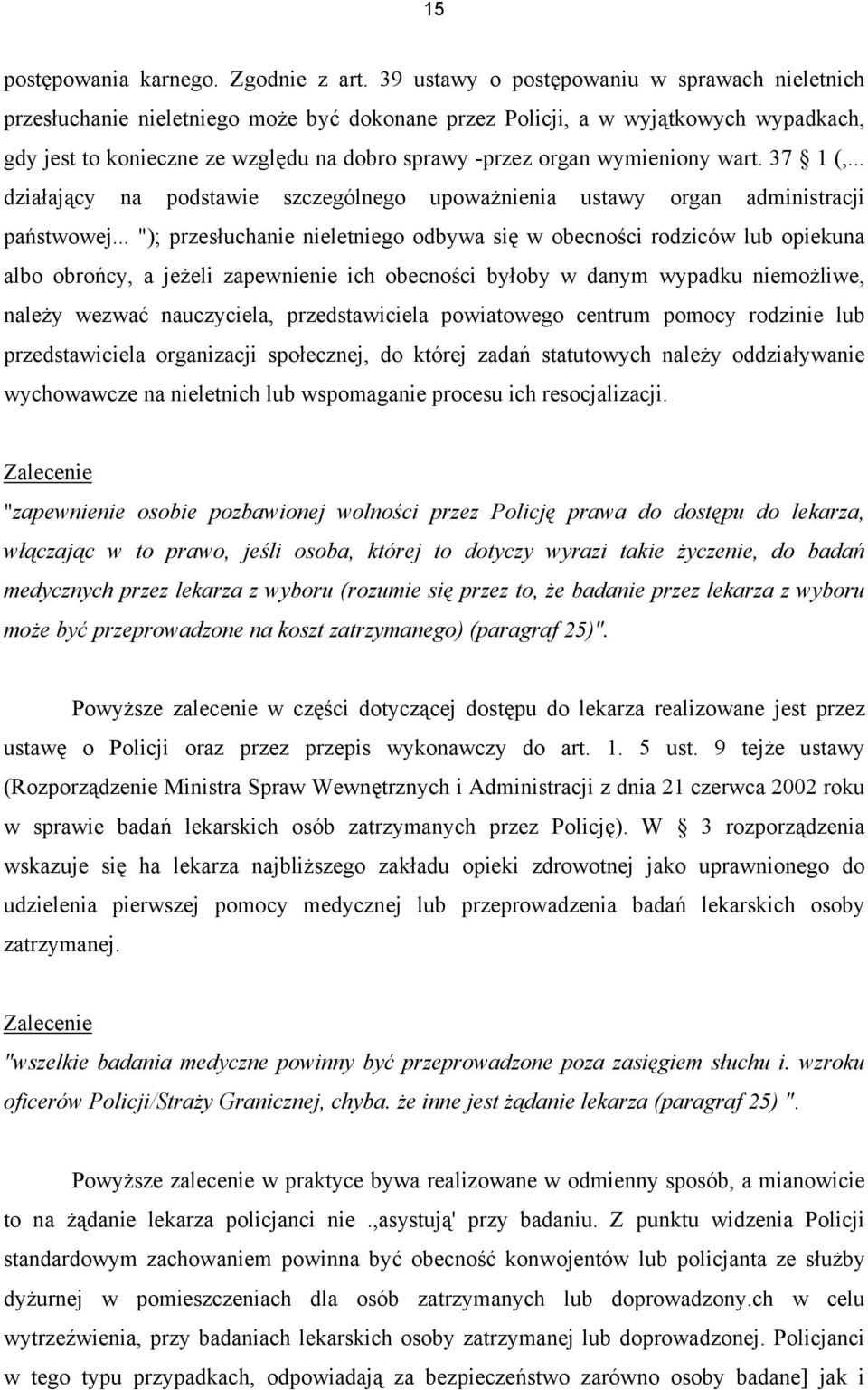 wymieniony wart. 37 1 (,... działający na podstawie szczególnego upoważnienia ustawy organ administracji państwowej.