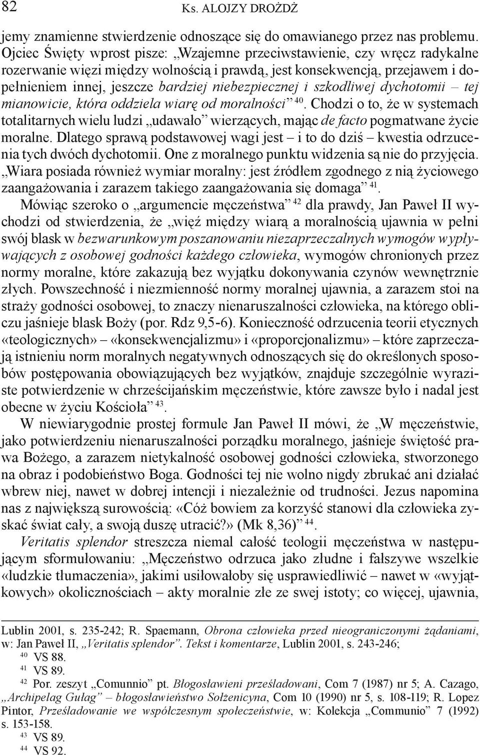 niebezpiecznej i szkodliwej dychotomii tej mianowicie, która oddziela wiarę od moralności 40.