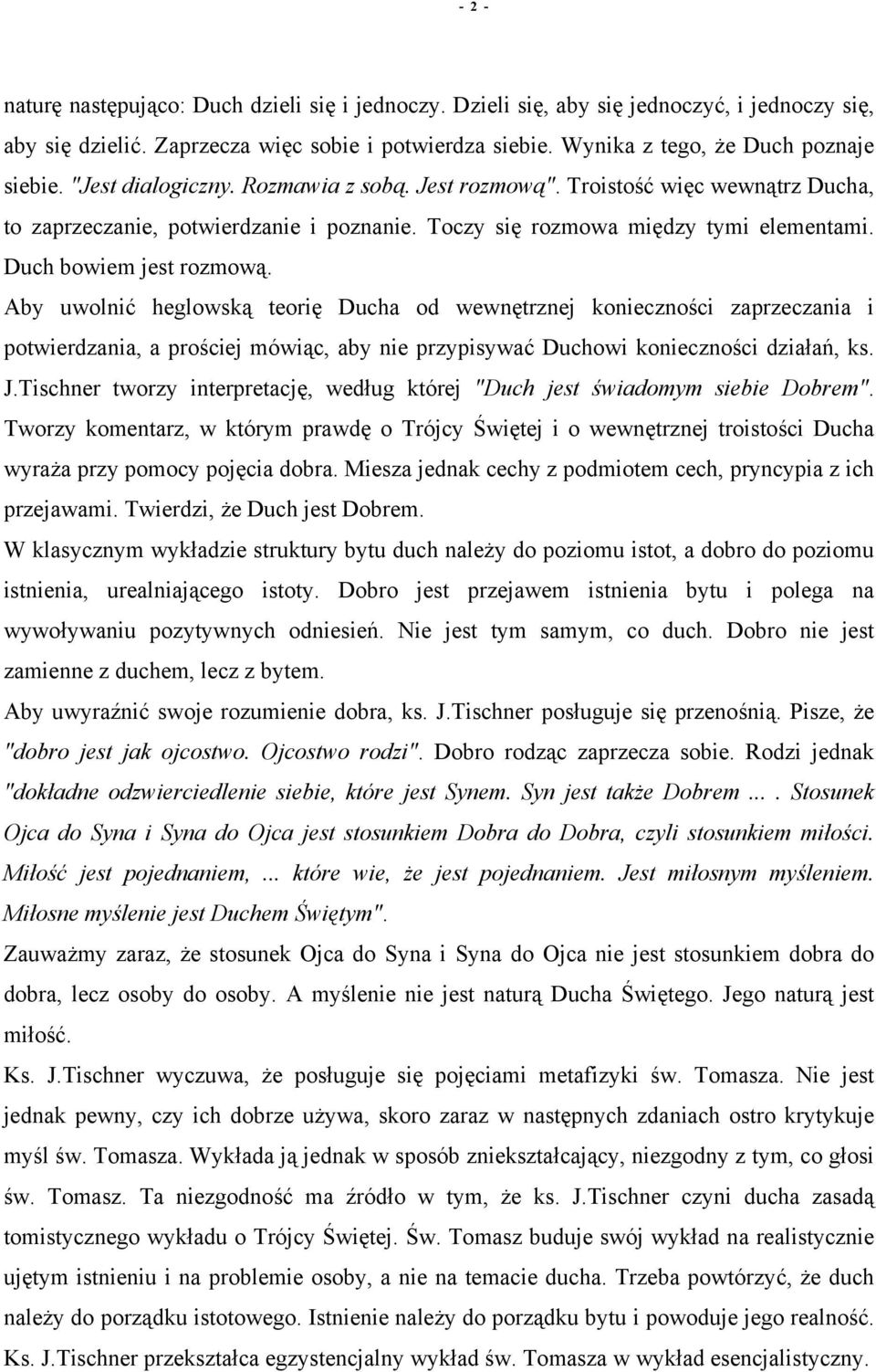 Aby uwolnić heglowską teorię Ducha od wewnętrznej konieczności zaprzeczania i potwierdzania, a prościej mówiąc, aby nie przypisywać Duchowi konieczności działań, ks. J.