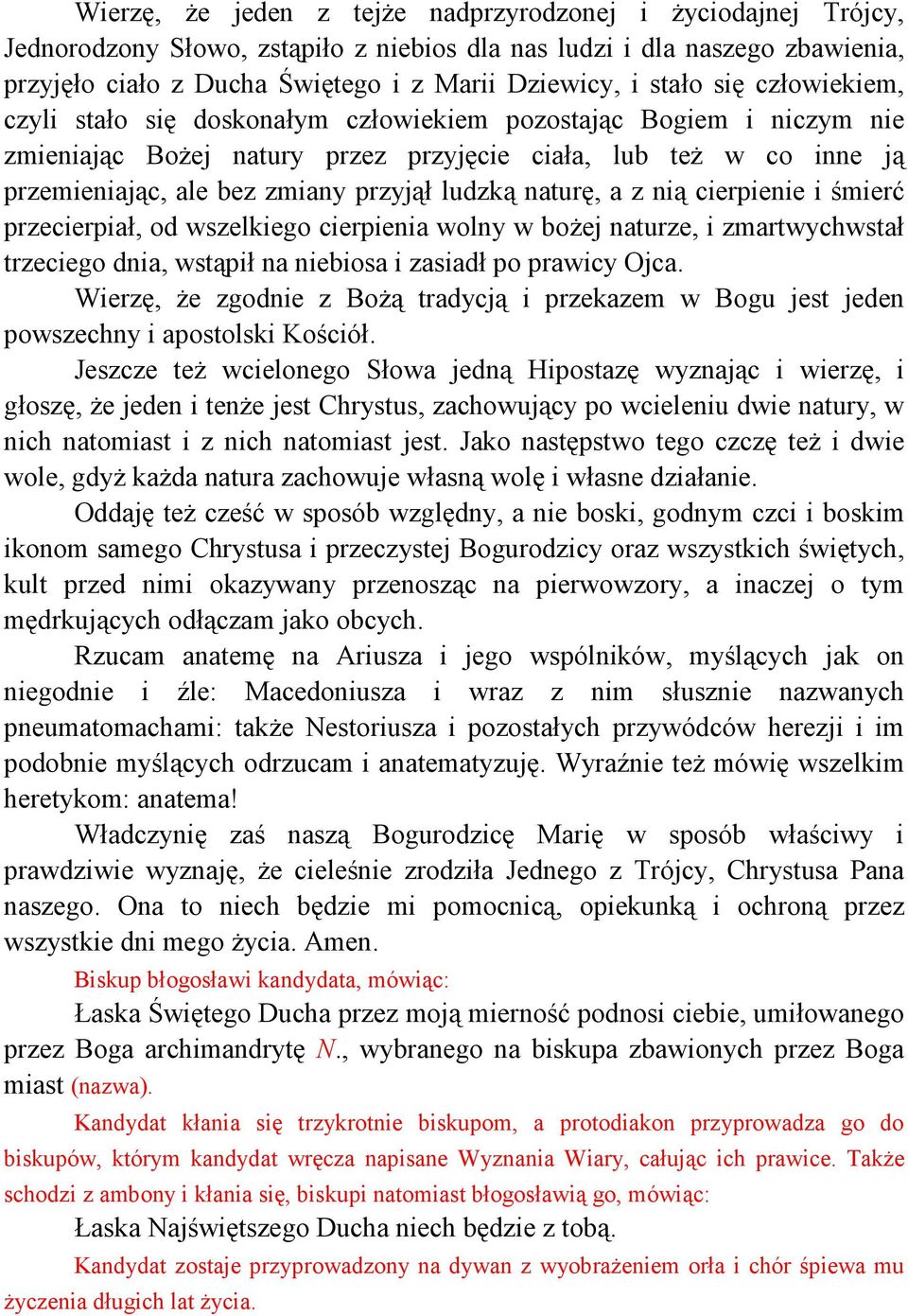 ludzką naturę, a z nią cierpienie i śmierć przecierpiał, od wszelkiego cierpienia wolny w bożej naturze, i zmartwychwstał trzeciego dnia, wstąpił na niebiosa i zasiadł po prawicy Ojca.