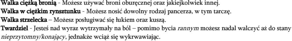 Walka strzelecka Możesz posługiwać się łukiem oraz kuszą.