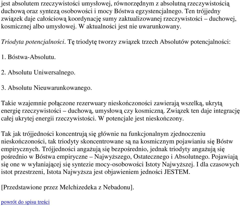 Tę triodytę tworzy związek trzech Absolutów potencjalności: 1. Bóstwa-Absolutu. 2. Absolutu Uniwersalnego. 3. Absolutu Nieuwarunkowanego.