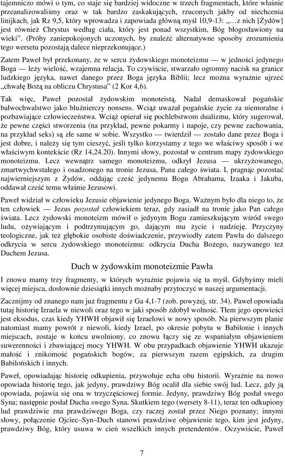 (Próby zaniepokojonych uczonych, by znaleźć alternatywne sposoby zrozumienia tego wersetu pozostają dalece nieprzekonujące.