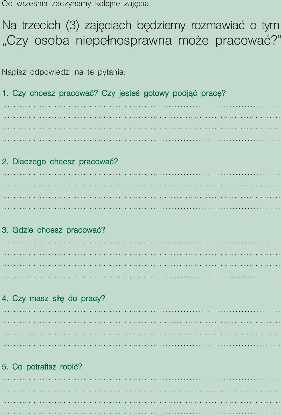 może pracować? Napisz odpowiedzi na te pytania: 1. Czy chcesz pracować?