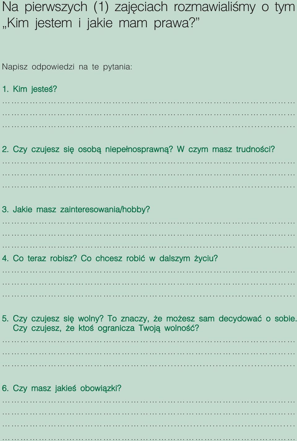 W czym masz trudności? 3. Jakie masz zainteresowania/hobby? 4. Co teraz robisz?