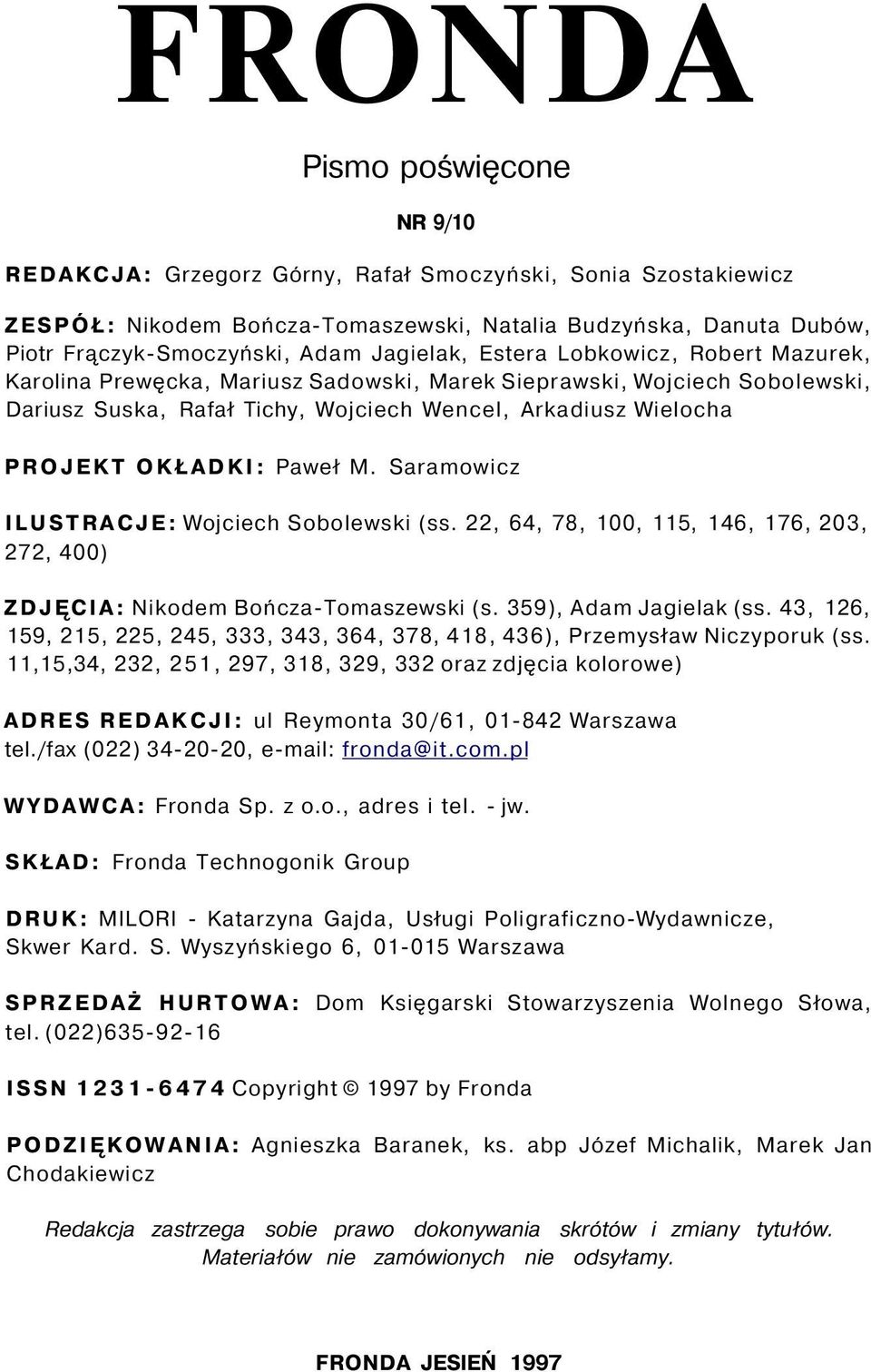 OKŁADKI: Paweł M. Saramowicz ILUSTRACJE: Wojciech Sobolewski (ss. 22, 64, 78, 100, 115, 146, 176, 203, 272, 400) ZDJĘCIA: Nikodem Bończa-Tomaszewski (s. 359), Adam Jagielak (ss.