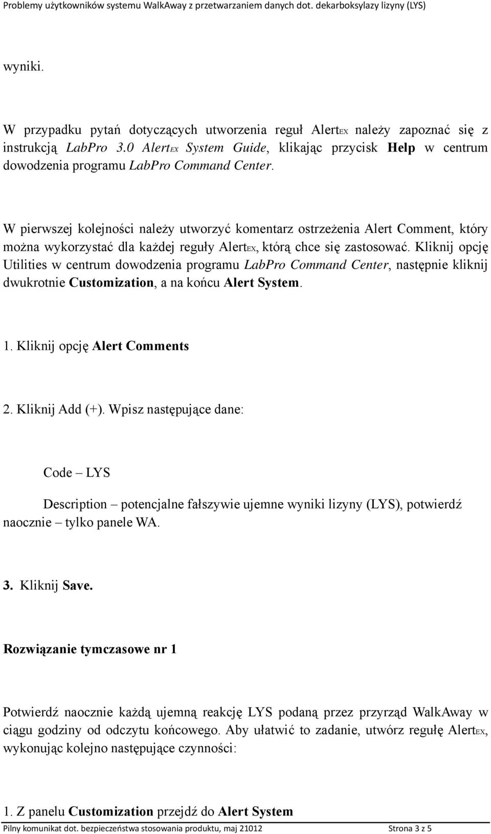 W pierwszej kolejności należy utworzyć komentarz ostrzeżenia Alert Comment, który można wykorzystać dla każdej reguły AlertEX, którą chce się zastosować.