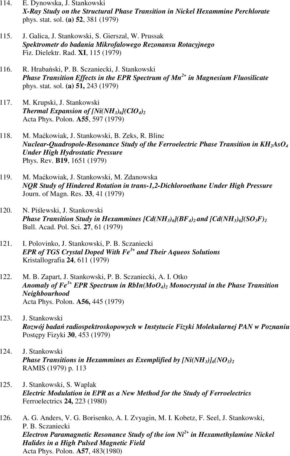 Stankowski Phase Transition Effects in the EPR Spectrum of Mn 2+ in Magnesium Fluosilicate phys. stat. sol. (a) 51, 243 (1979) 117. M. Krupski, J.