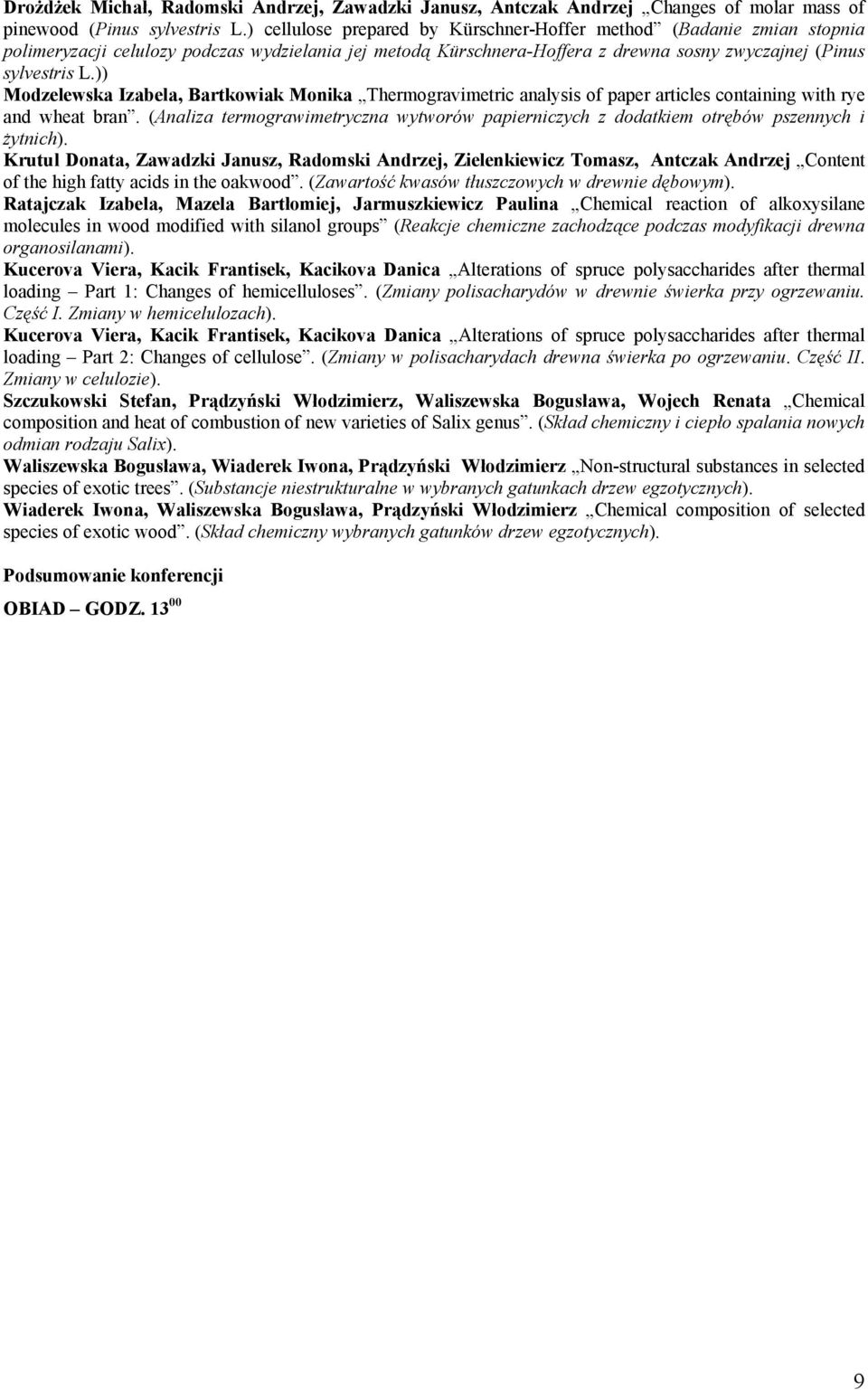 )) Modzelewska Izabela, Bartkowiak Monika Thermogravimetric analysis of paper articles containing with rye and wheat bran.