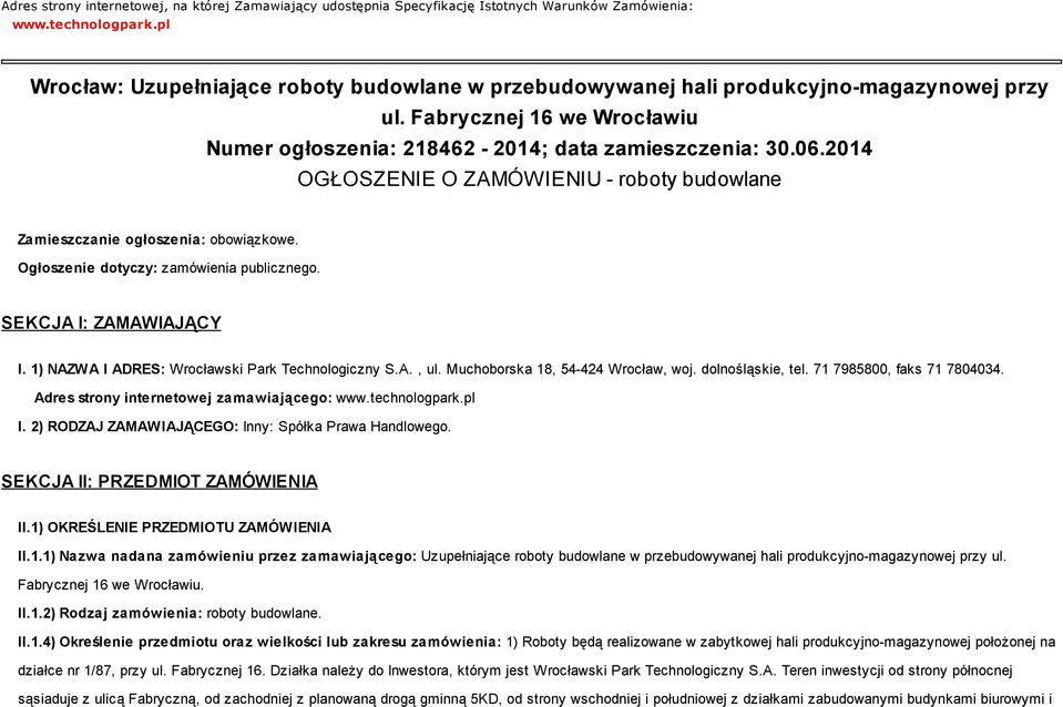 2014 OGŁOSZENIE O ZAMÓWIENIU - roboty budowlane Zamieszczanie ogłoszenia: obowiązkowe. Ogłoszenie dotyczy: zamówienia publicznego. SEKCJA I: ZAMAWIAJĄCY I.