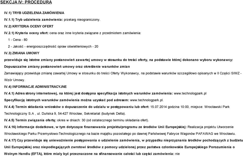 3) ZMIANA UMOWY przewiduje się istotne zmiany postanowień zawartej umowy w stosunku do treści oferty, na podstawie której dokonano wyboru wykonawcy: Dopuszczalne zmiany postanowień umowy oraz