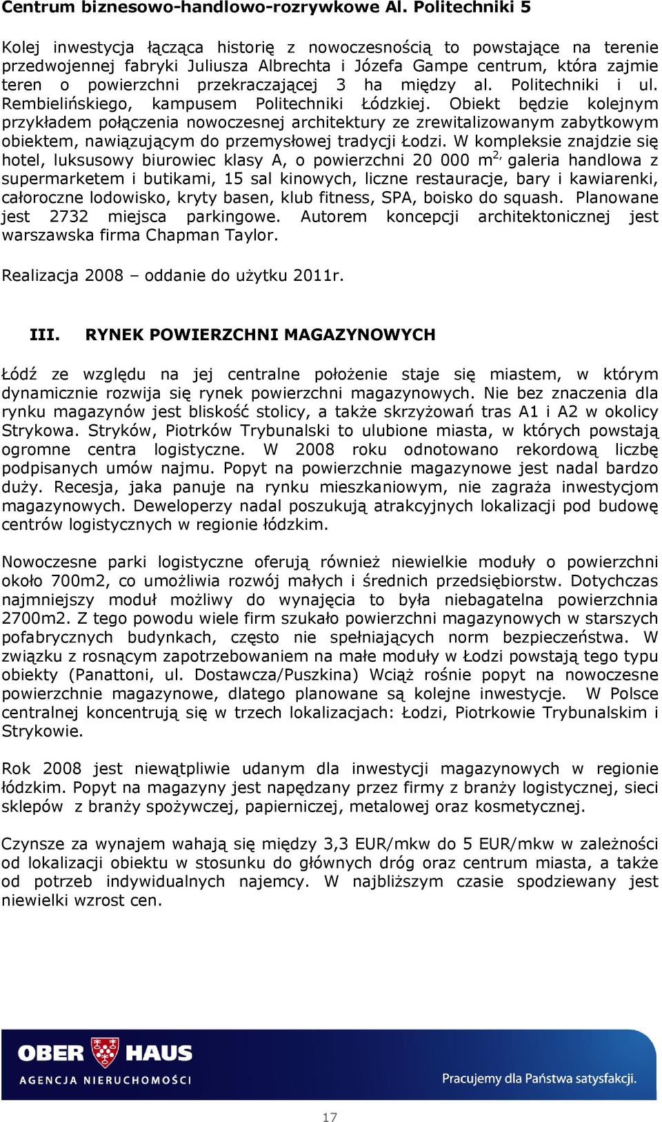 przekraczającej 3 ha między al. Politechniki i ul. Rembielińskiego, kampusem Politechniki Łódzkiej.