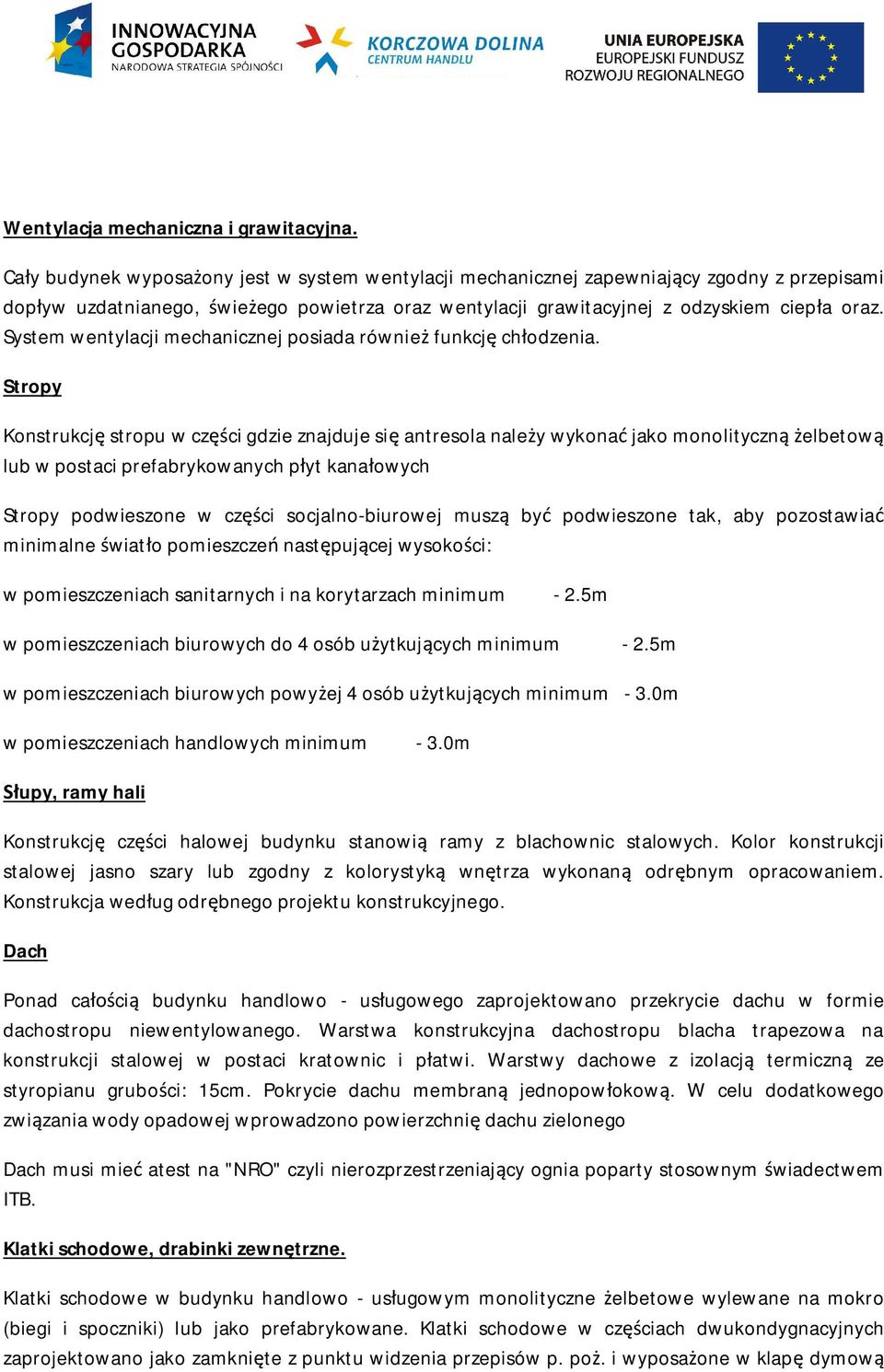 System wentylacji mechanicznej posiada równie funkcj ch odzenia.