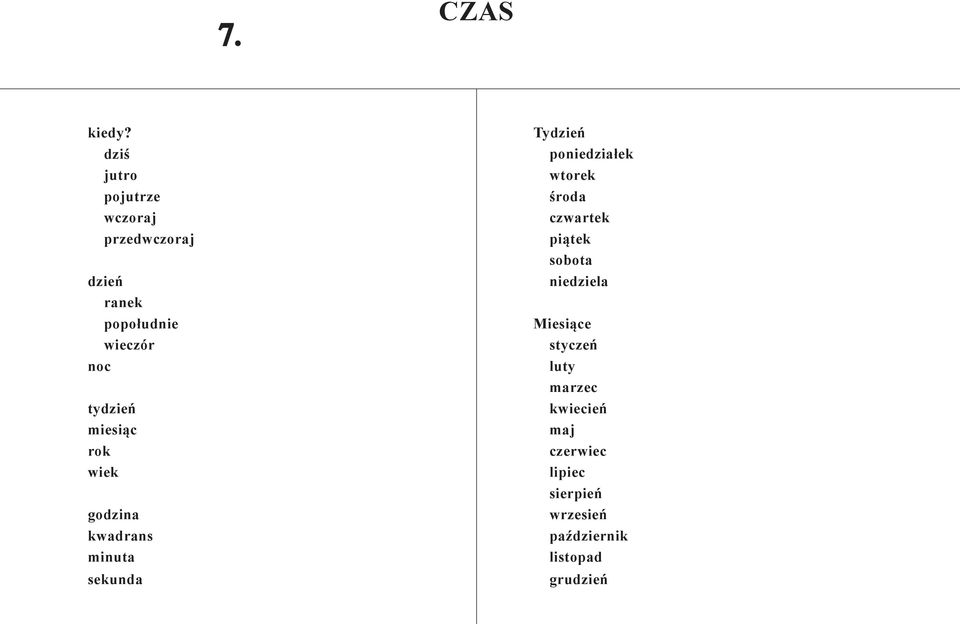 tydzień miesiąc rok wiek godzina kwadrans minuta sekunda Tydzień poniedziałek