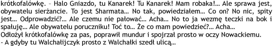 Ale czemu nie pałować Acha No to ja wezmę teczki na bok i spałuję Ale obywatelu poruczniku!