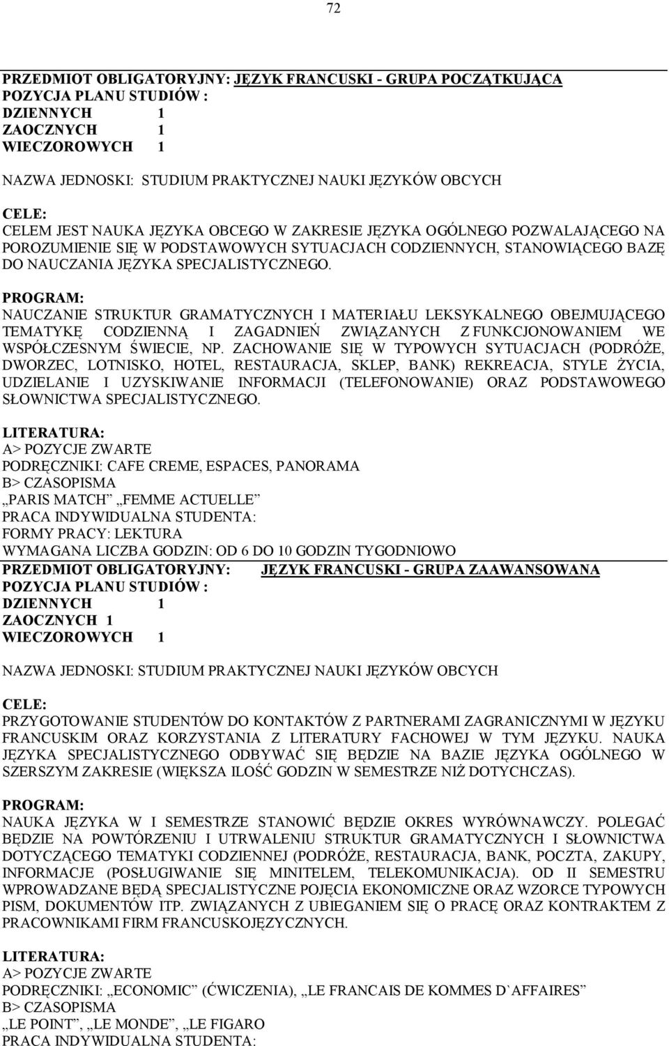 NAUCZANIE STRUKTUR GRAMATYCZNYCH I MATERIAŁU LEKSYKALNEGO OBEJMUJĄCEGO TEMATYKĘ CODZIENNĄ I ZAGADNIEŃ ZWIĄZANYCH Z FUNKCJONOWANIEM WE WSPÓŁCZESNYM ŚWIECIE, NP.