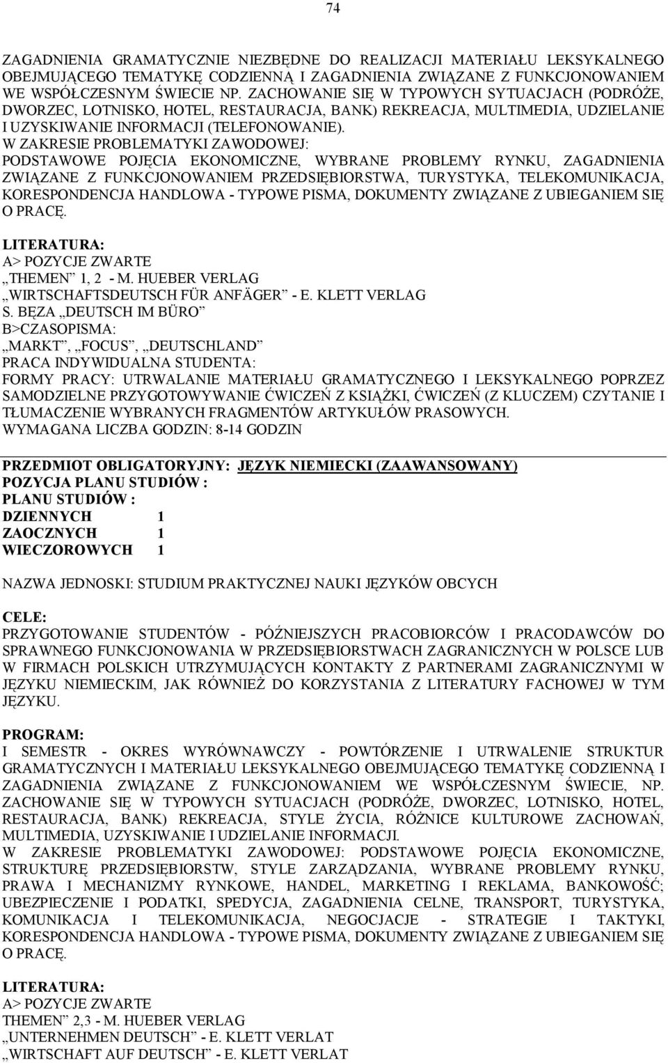 W ZAKRESIE PROBLEMATYKI ZAWODOWEJ: PODSTAWOWE POJĘCIA EKONOMICZNE, WYBRANE PROBLEMY RYNKU, ZAGADNIENIA ZWIĄZANE Z FUNKCJONOWANIEM PRZEDSIĘBIORSTWA, TURYSTYKA, TELEKOMUNIKACJA, KORESPONDENCJA HANDLOWA