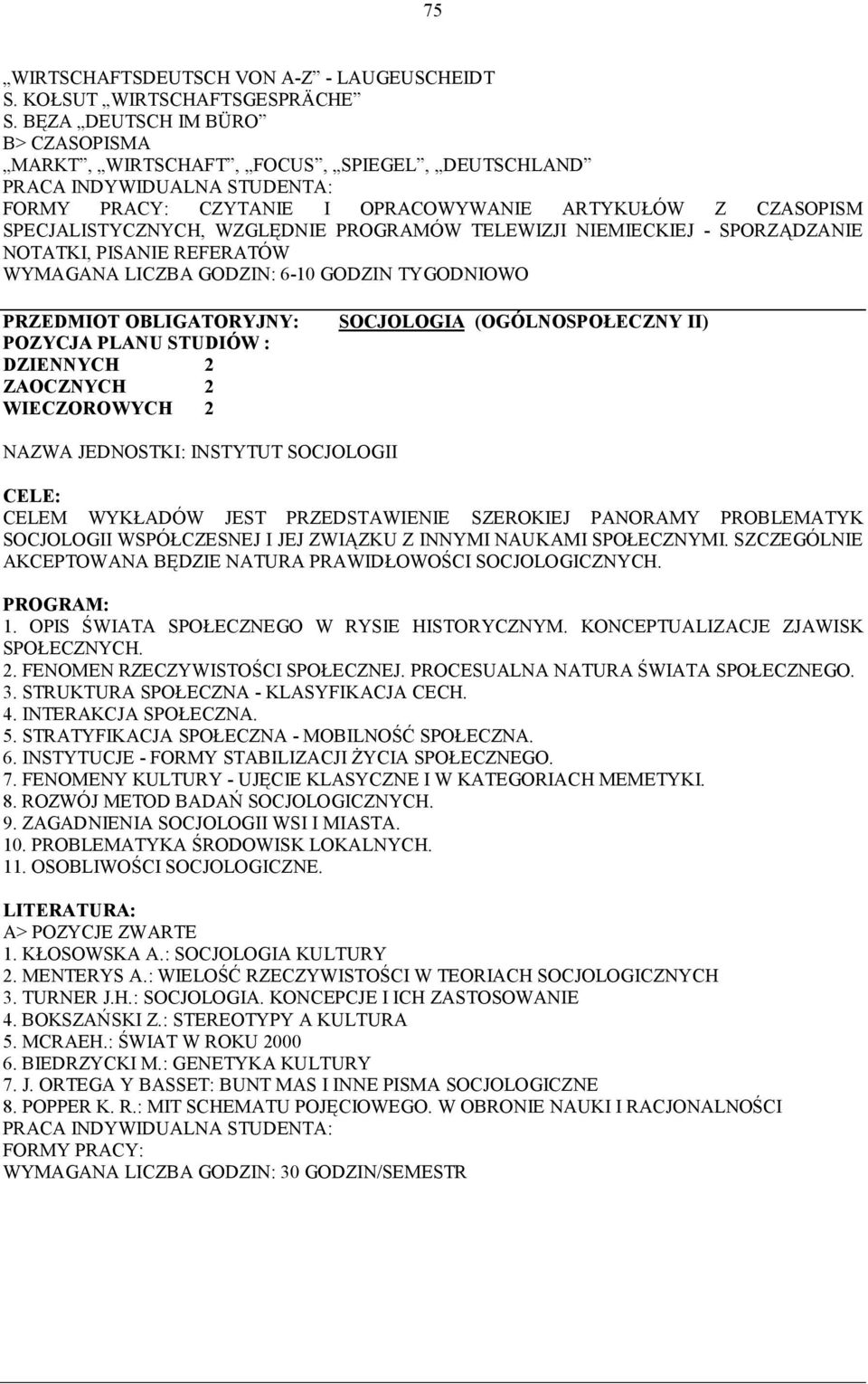 SPORZĄDZANIE NOTATKI, PISANIE REFERATÓW WYMAGANA LICZBA GODZIN: 6-10 GODZIN TYGODNIOWO DZIENNYCH 2 ZAOCZNYCH 2 WIECZOROWYCH 2 SOCJOLOGIA (OGÓLNOSPOŁECZNY II) NAZWA JEDNOSTKI: INSTYTUT SOCJOLOGII