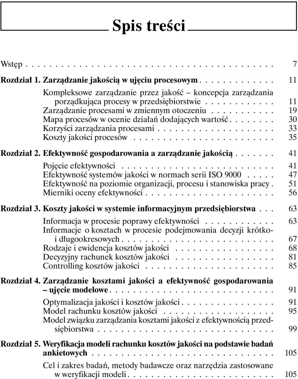 .......... Mapa procesów w ocenie działań dodających wartość........ Korzyści zarządzania procesami.................... Koszty jakości procesów........................ Rozdział 2.