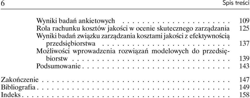 efektywnością przedsiębiorstwa.......................... Możliwości wprowadzenia rozwiązań modelowych do przedsiębiorstw................................ Podsumowanie.