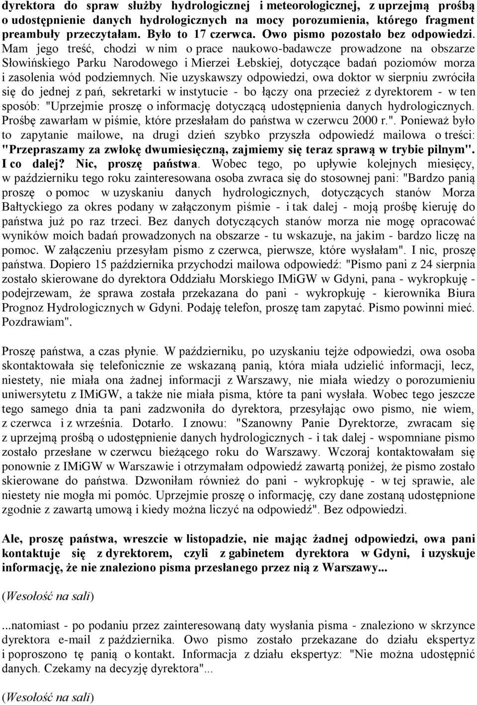 Mam jego treść, chodzi w nim o prace naukowo-badawcze prowadzone na obszarze Słowińskiego Parku Narodowego i Mierzei Łebskiej, dotyczące badań poziomów morza i zasolenia wód podziemnych.