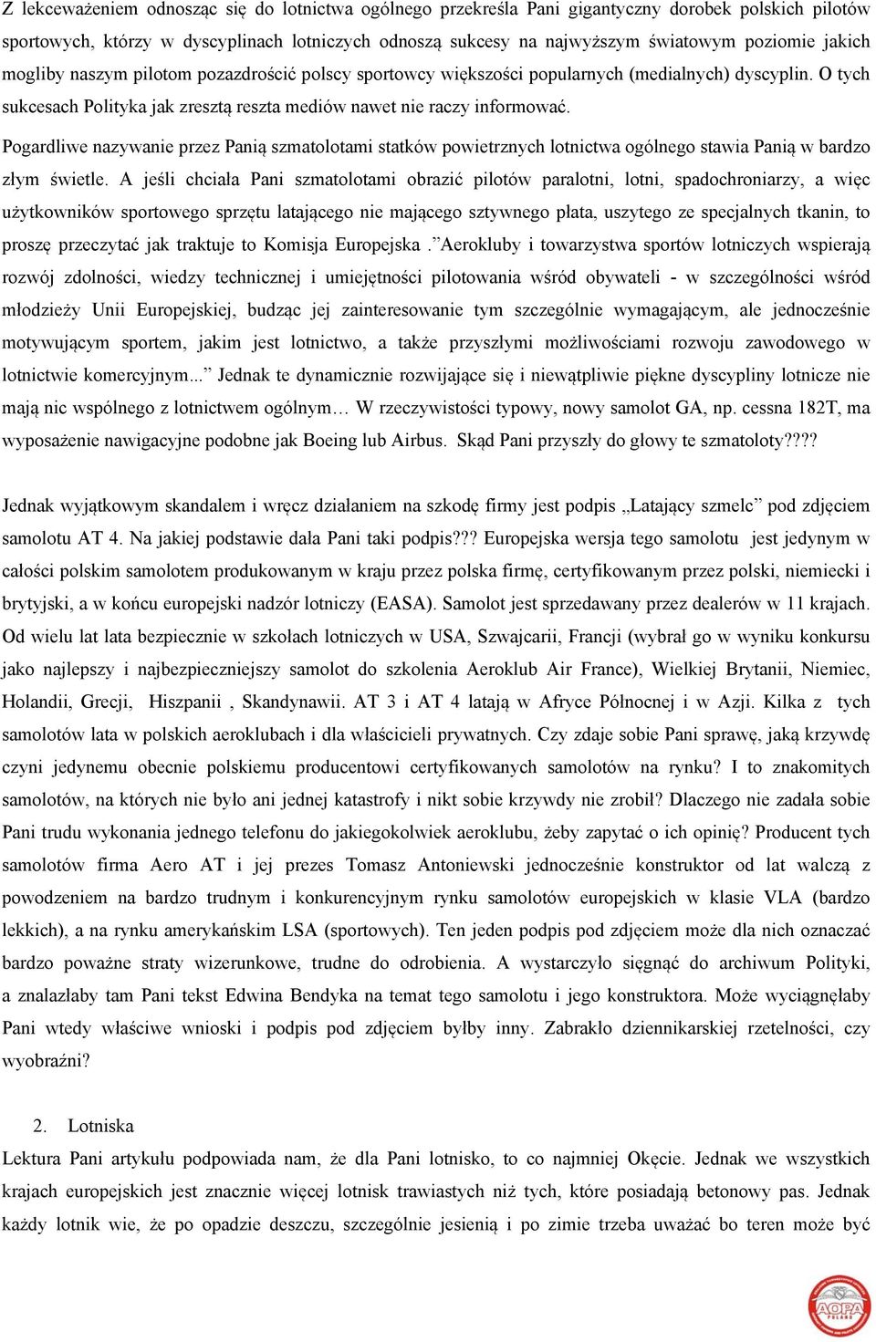 Pogardliwe nazywanie przez Panią szmatolotami statków powietrznych lotnictwa ogólnego stawia Panią w bardzo złym świetle.