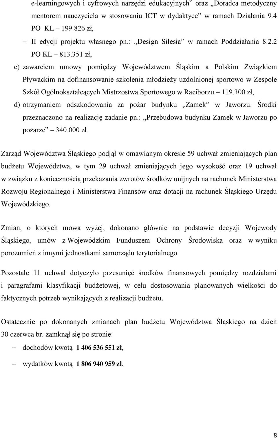 351 zł, c) zawarciem umowy pomiędzy Województwem Śląskim a Polskim Związkiem Pływackim na dofinansowanie szkolenia młodzieży uzdolnionej sportowo w Zespole Szkół Ogólnokształcących Mistrzostwa