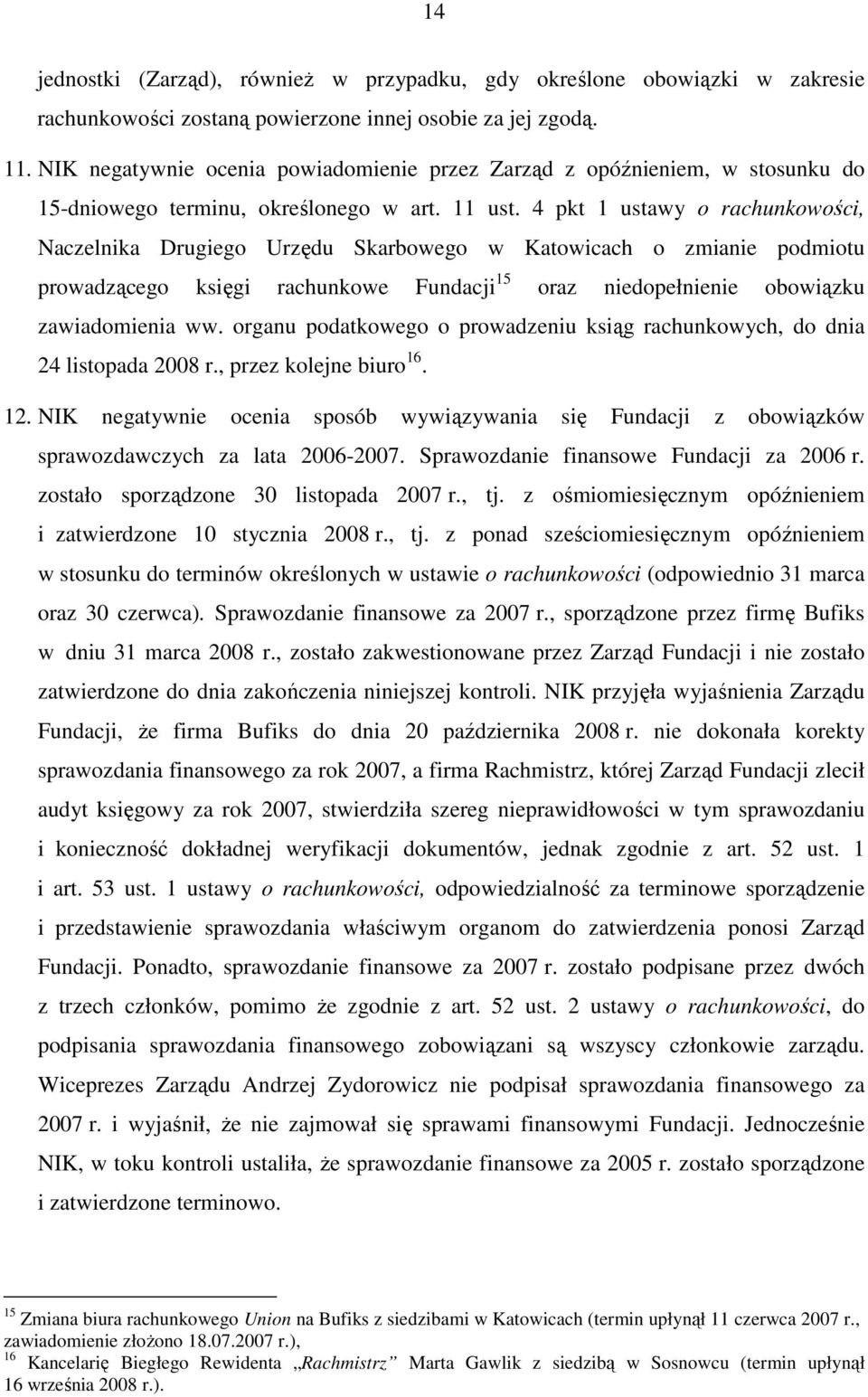 4 pkt 1 ustawy o rachunkowości, Naczelnika Drugiego Urzędu Skarbowego w Katowicach o zmianie podmiotu prowadzącego księgi rachunkowe Fundacji 15 oraz niedopełnienie obowiązku zawiadomienia ww.