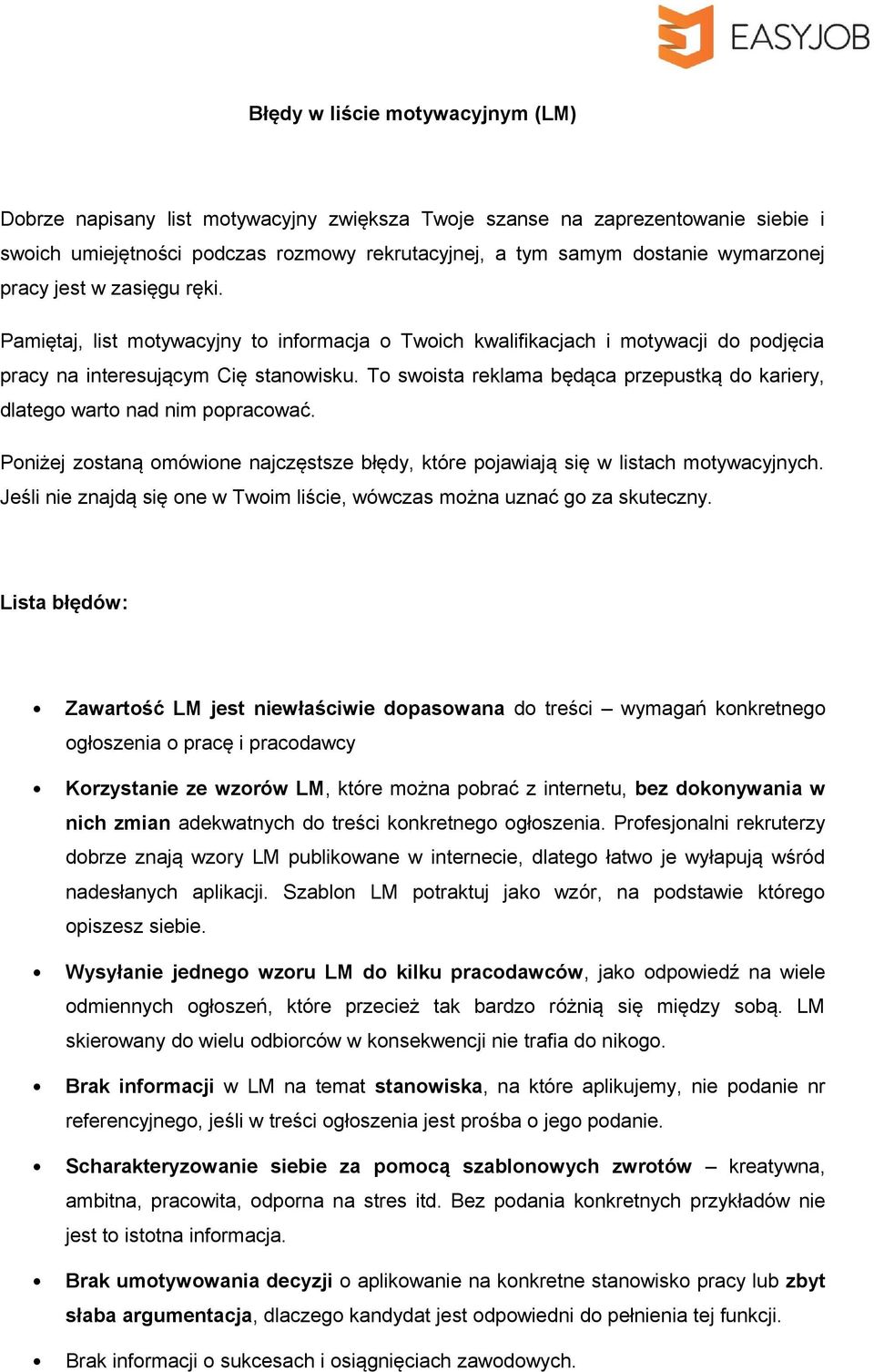 To swoista reklama będąca przepustką do kariery, dlatego warto nad nim popracować. Poniżej zostaną omówione najczęstsze błędy, które pojawiają się w listach motywacyjnych.