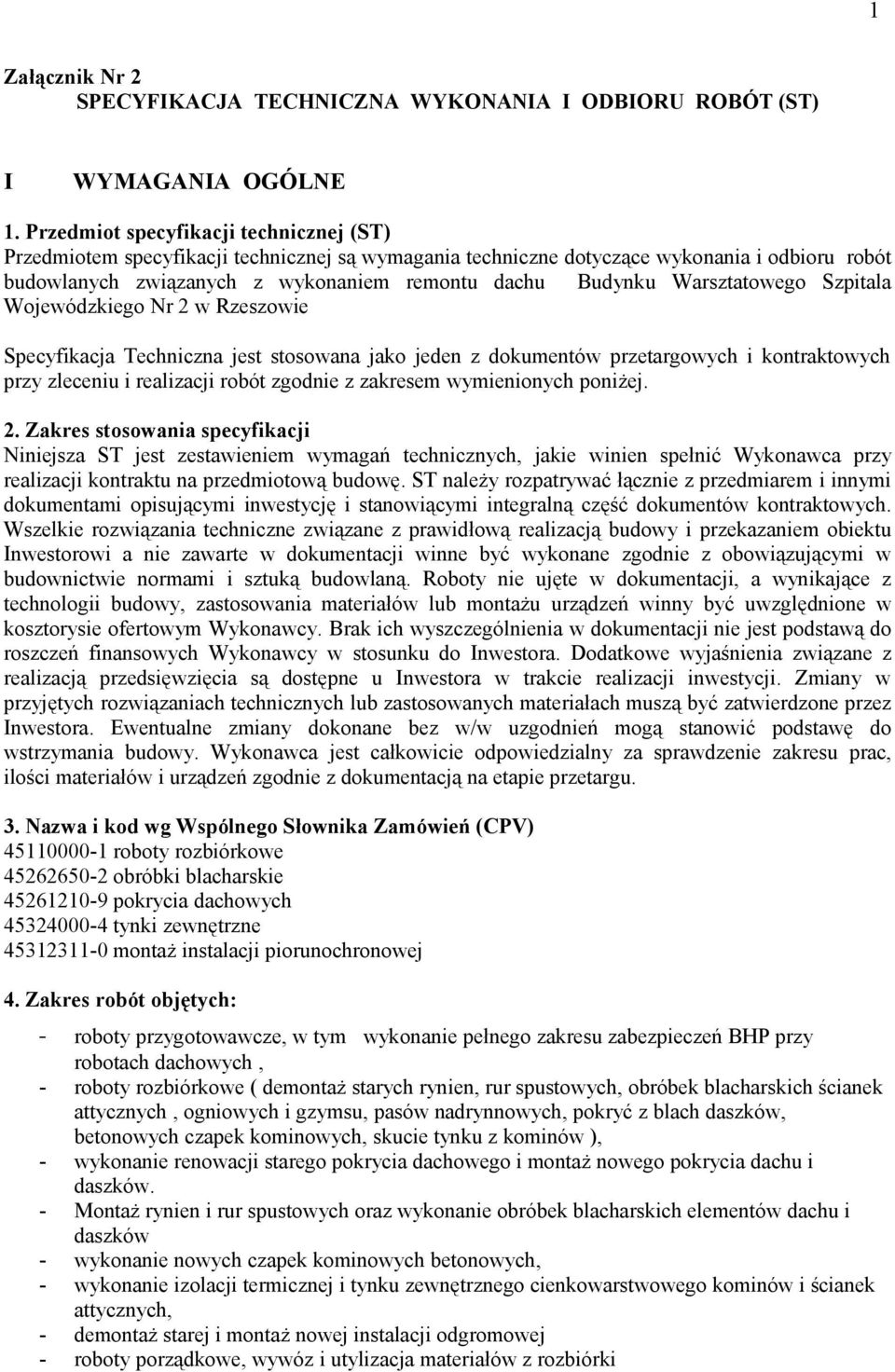 Warsztatowego Szpitala Wojewódzkiego Nr 2 w Rzeszowie Specyfikacja Techniczna jest stosowana jako jeden z dokumentów przetargowych i kontraktowych przy zleceniu i realizacji robót zgodnie z zakresem