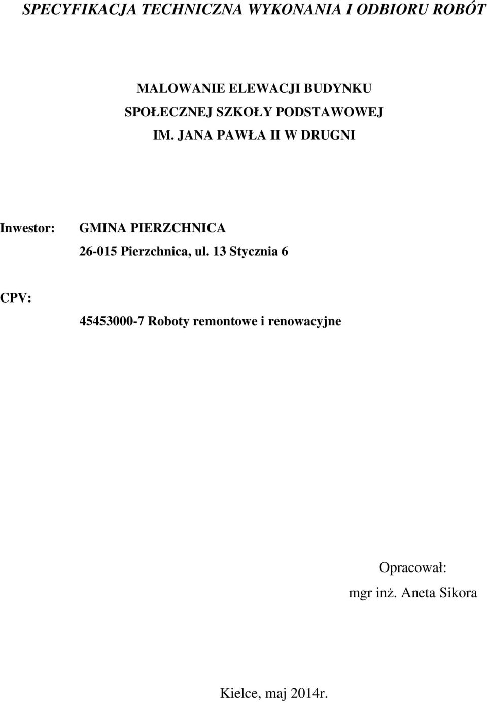 JANA PAWŁA II W DRUGNI Inwestor: GMINA PIERZCHNICA 26-015 Pierzchnica, ul.
