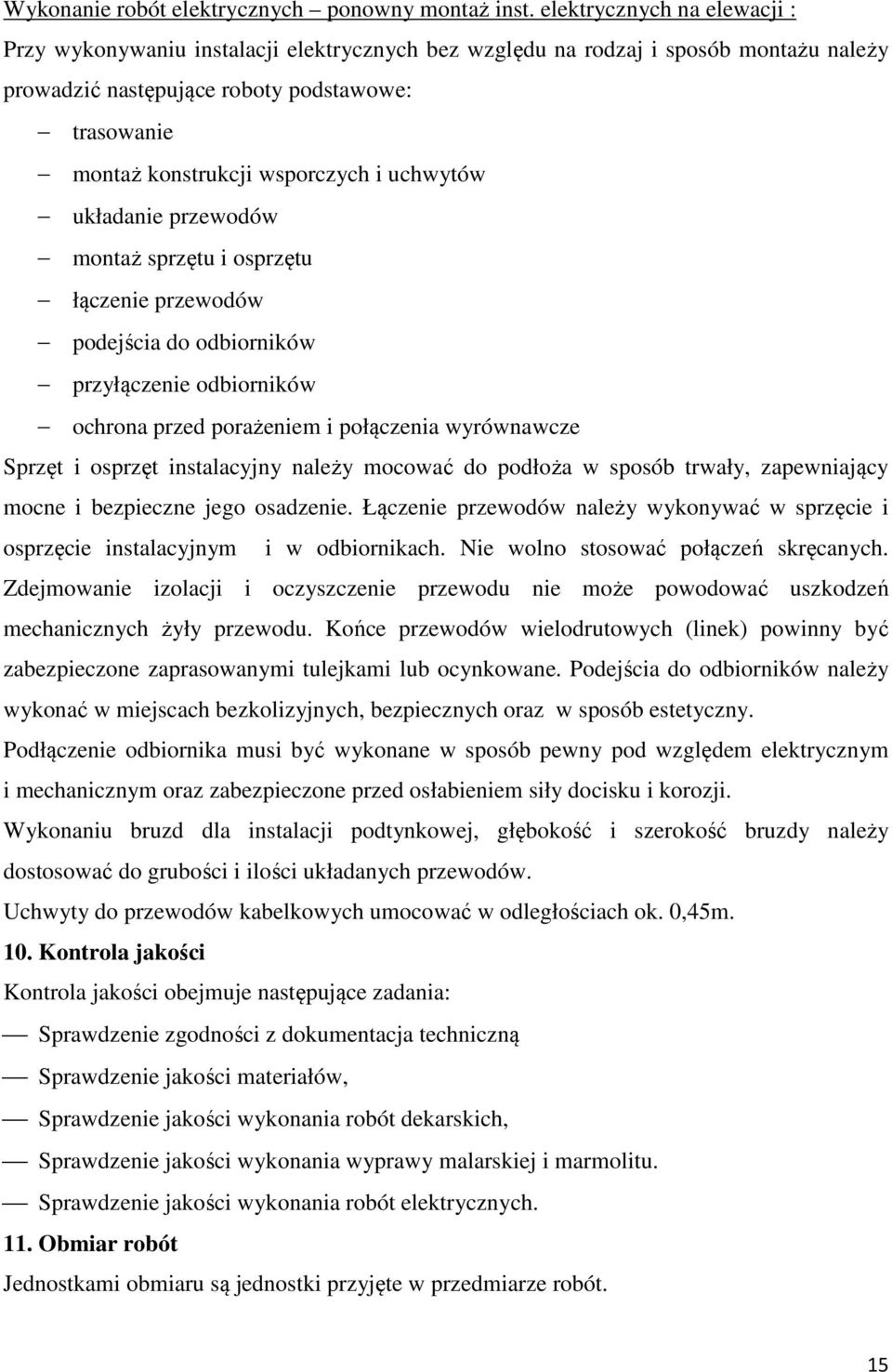 uchwytów układanie przewodów montaż sprzętu i osprzętu łączenie przewodów podejścia do odbiorników przyłączenie odbiorników ochrona przed porażeniem i połączenia wyrównawcze Sprzęt i osprzęt