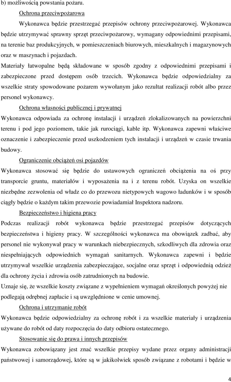 pojazdach. Materiały łatwopalne będą składowane w sposób zgodny z odpowiednimi przepisami i zabezpieczone przed dostępem osób trzecich.