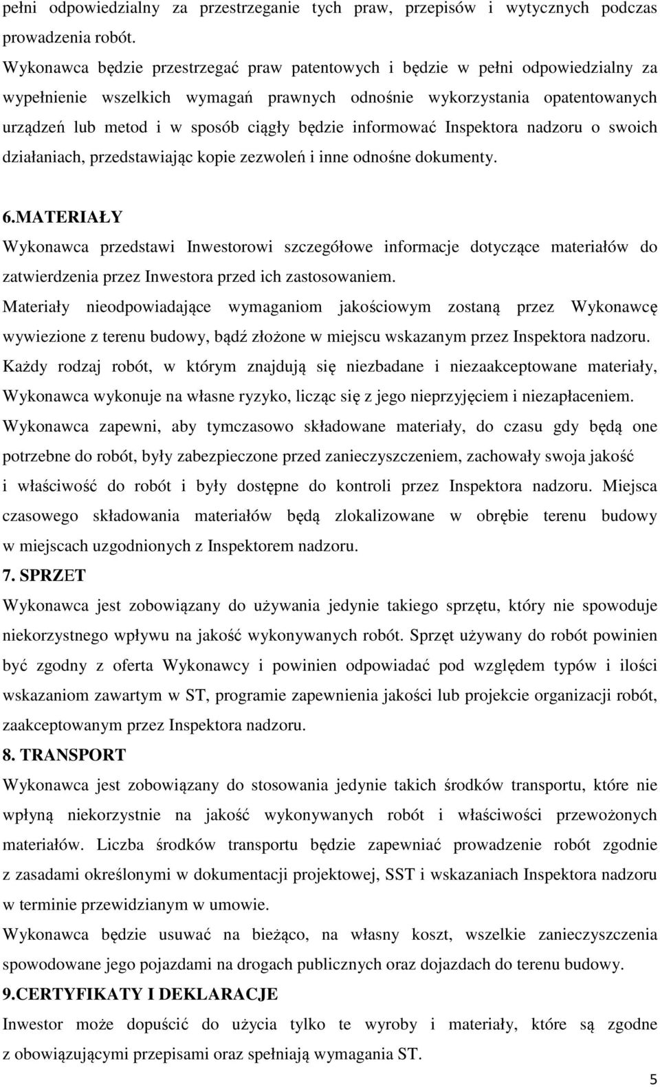 będzie informować Inspektora nadzoru o swoich działaniach, przedstawiając kopie zezwoleń i inne odnośne dokumenty. 6.