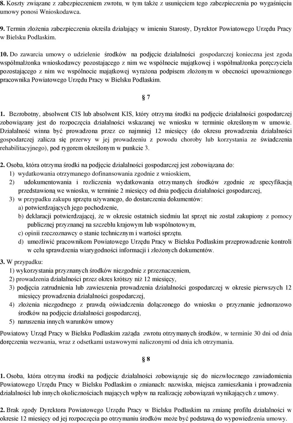 Do zawarcia umowy o udzielenie środków na podjęcie działalności gospodarczej konieczna jest zgoda współmałżonka wnioskodawcy pozostającego z nim we wspólnocie majątkowej i współmałżonka poręczyciela