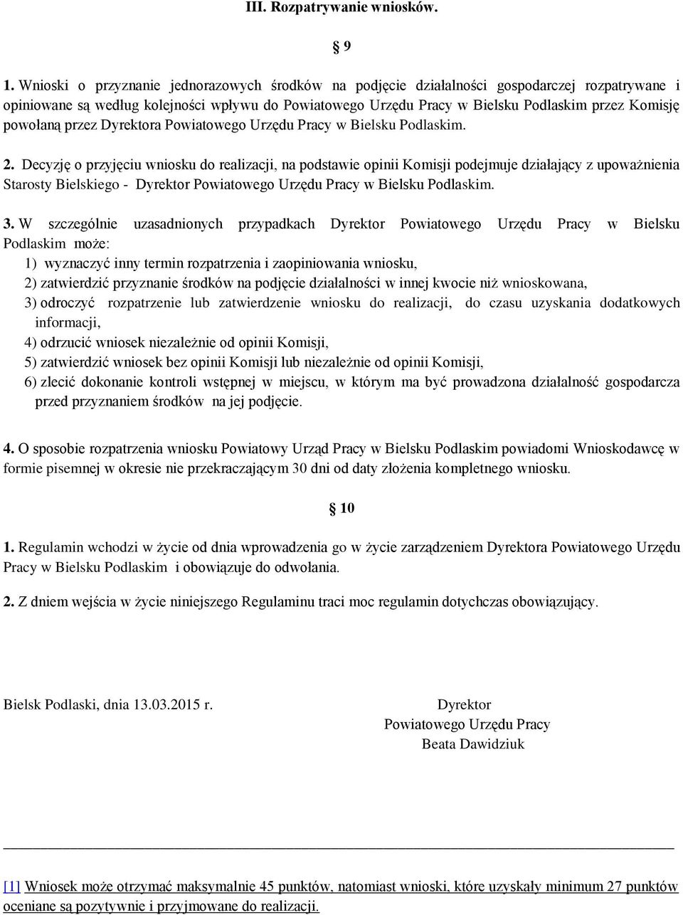 powołaną przez Dyrektora Powiatowego Urzędu Pracy w Bielsku Podlaskim. 2.