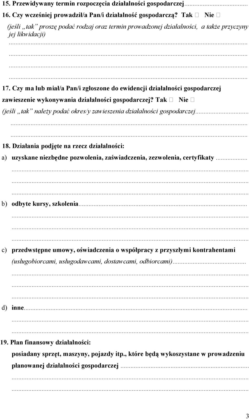 Czy ma lub miał/a Pan/i zgłoszone do ewidencji działalności gospodarczej zawieszenie wykonywania działalności gospodarczej?