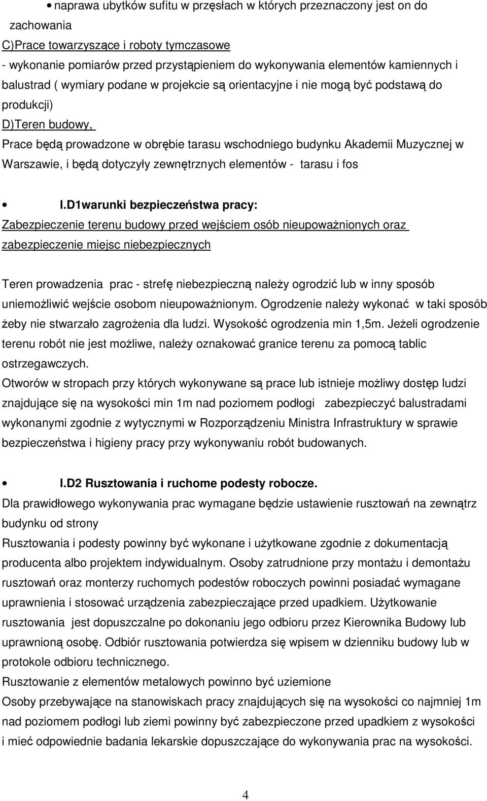 Warszawie, i będą dotyczyły zewnętrznych elementów - tarasu i fos I.